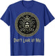 Don't Look at Me Medusa Funny Greek Mythology T-Shirt - T-Shirt | Royal