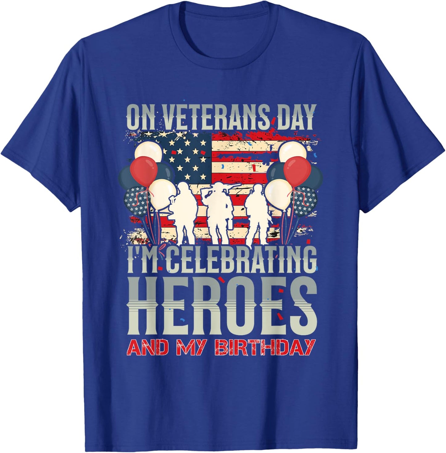 American Flag Veterans Day Birthday Apparel ON VETERANS DAY, I CELEBRATE HEROES AND MY BIRTHDAY -Adults & Kids Black Small Modern Short Sleeve T-Shirt - T-Shirt | Royal