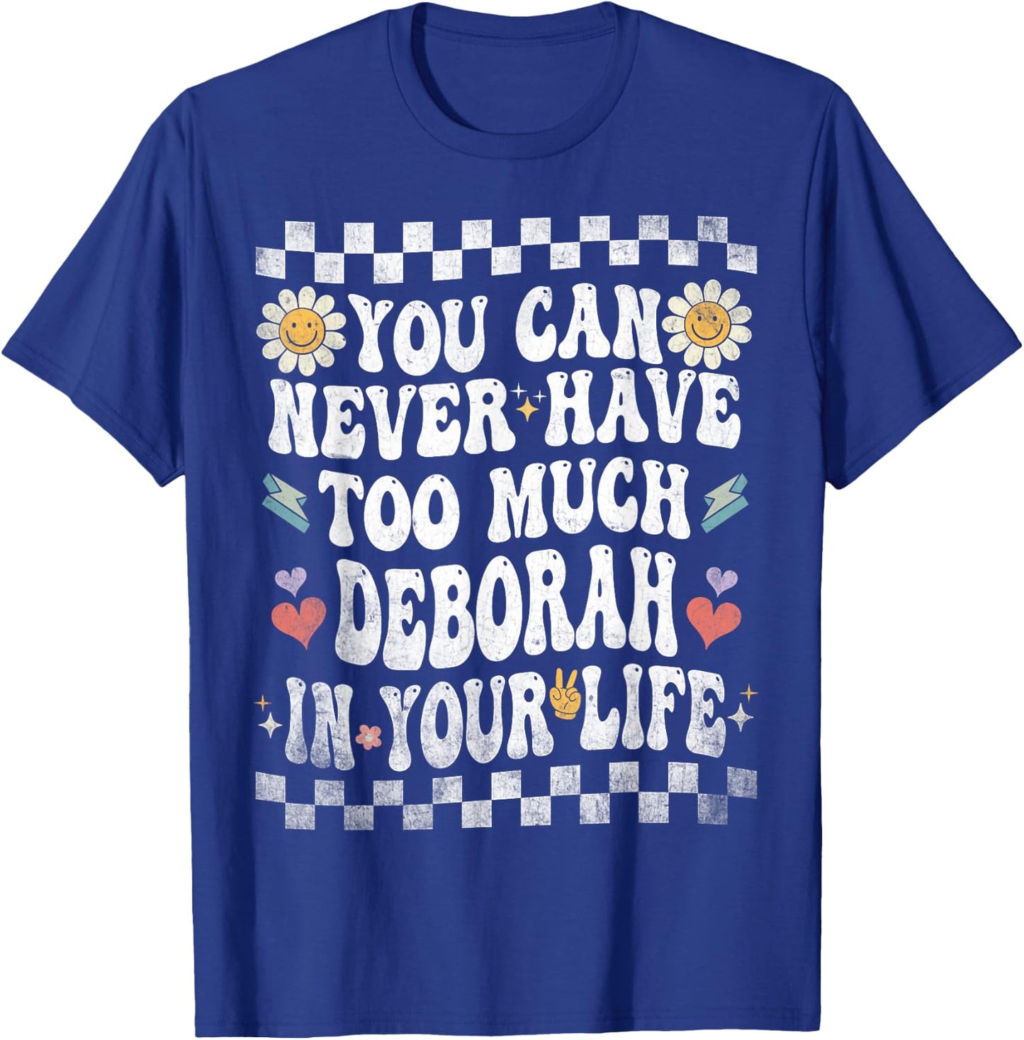 You Can Never Have Too Much Deborah in Your Life T-Shirt - T-Shirt | Royal