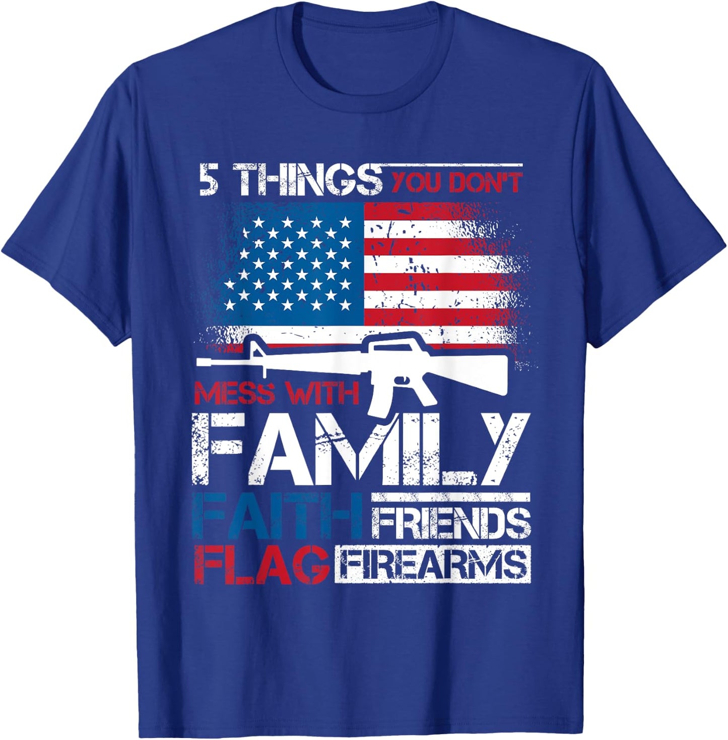 5 Things You Dont Mess With 4th of July Patriotic US Flag Women Men T-Shirt - T-Shirt | Royal