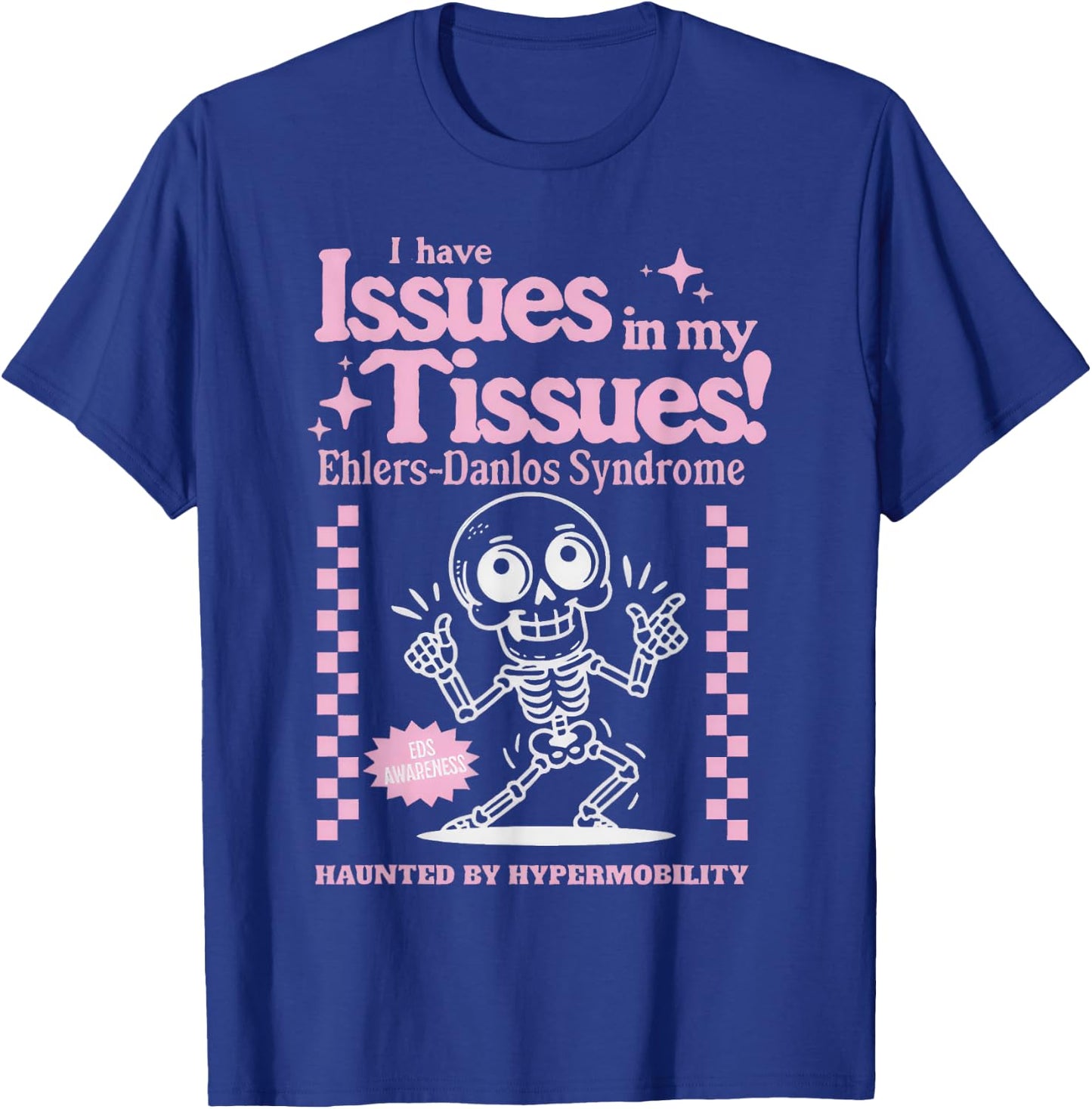 Ehlers-Danlos Syndrome Issues in My Tissues Cute EDS T-Shirt - T-Shirt | Royal