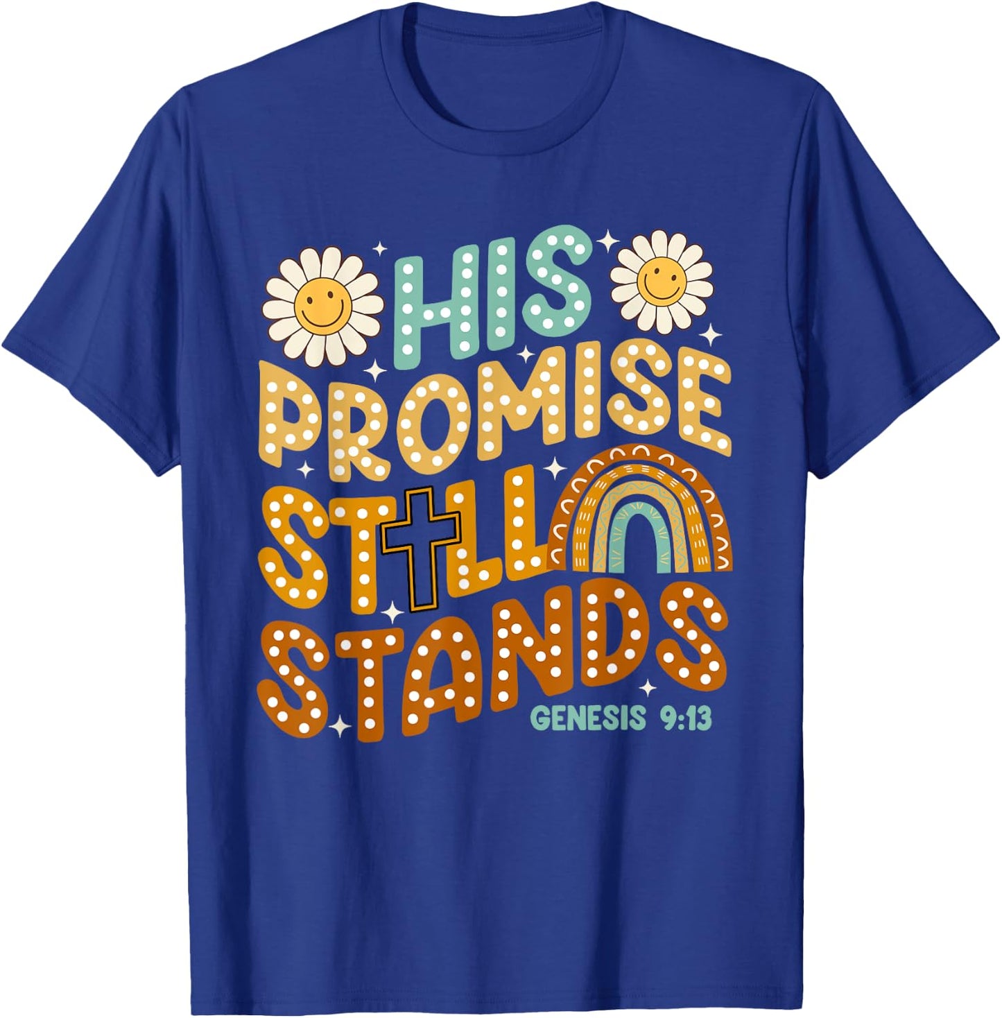 His Promise Still Stands, God's Promises, Boho Christian T-Shirt - T-Shirt | Royal