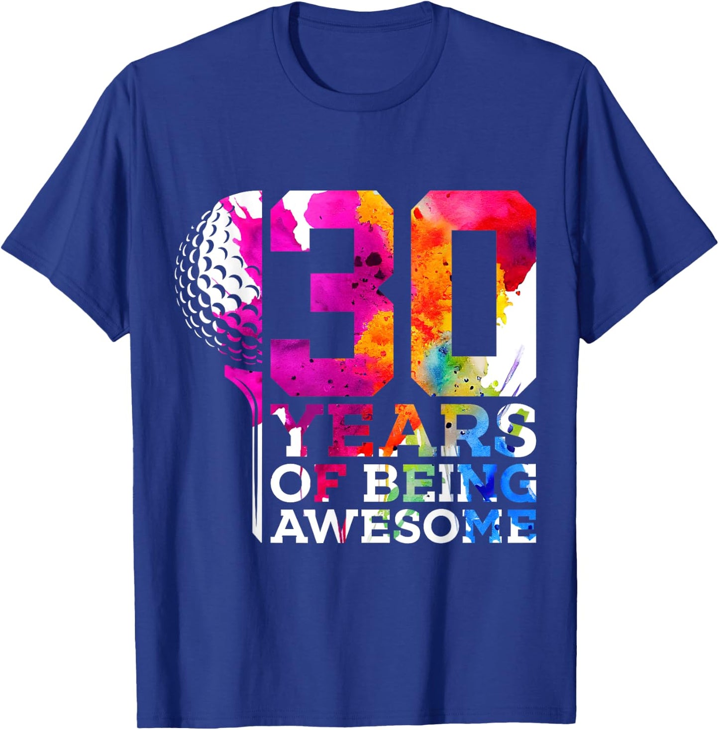 30 Years of Being Awesome Golf 30th Birthday T-Shirt - T-Shirt | Royal
