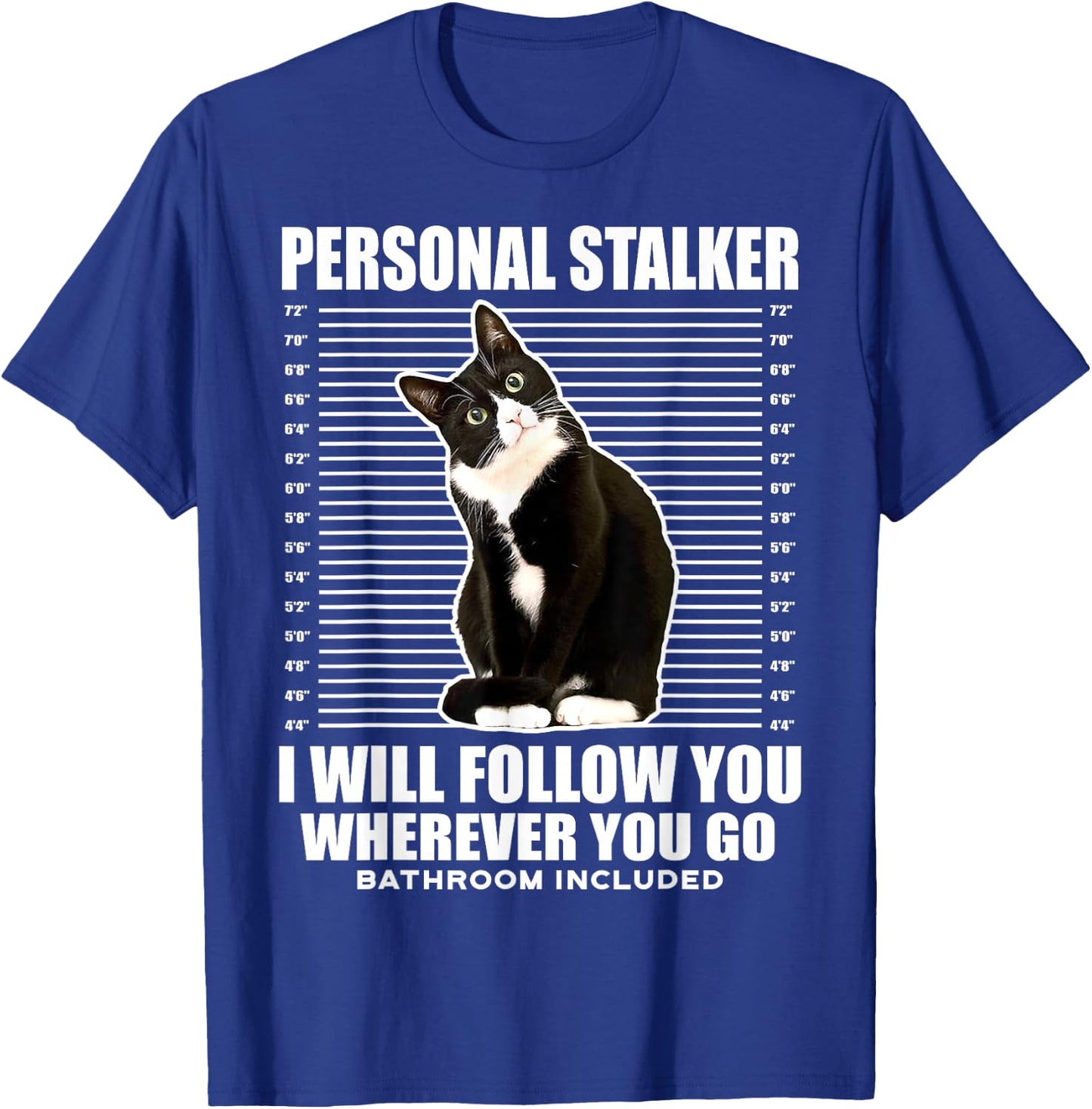 Tuxedo Cat Personal Stalker Funny Cat Kitten Lovers Gift T-Shirt - T-Shirt | Royal