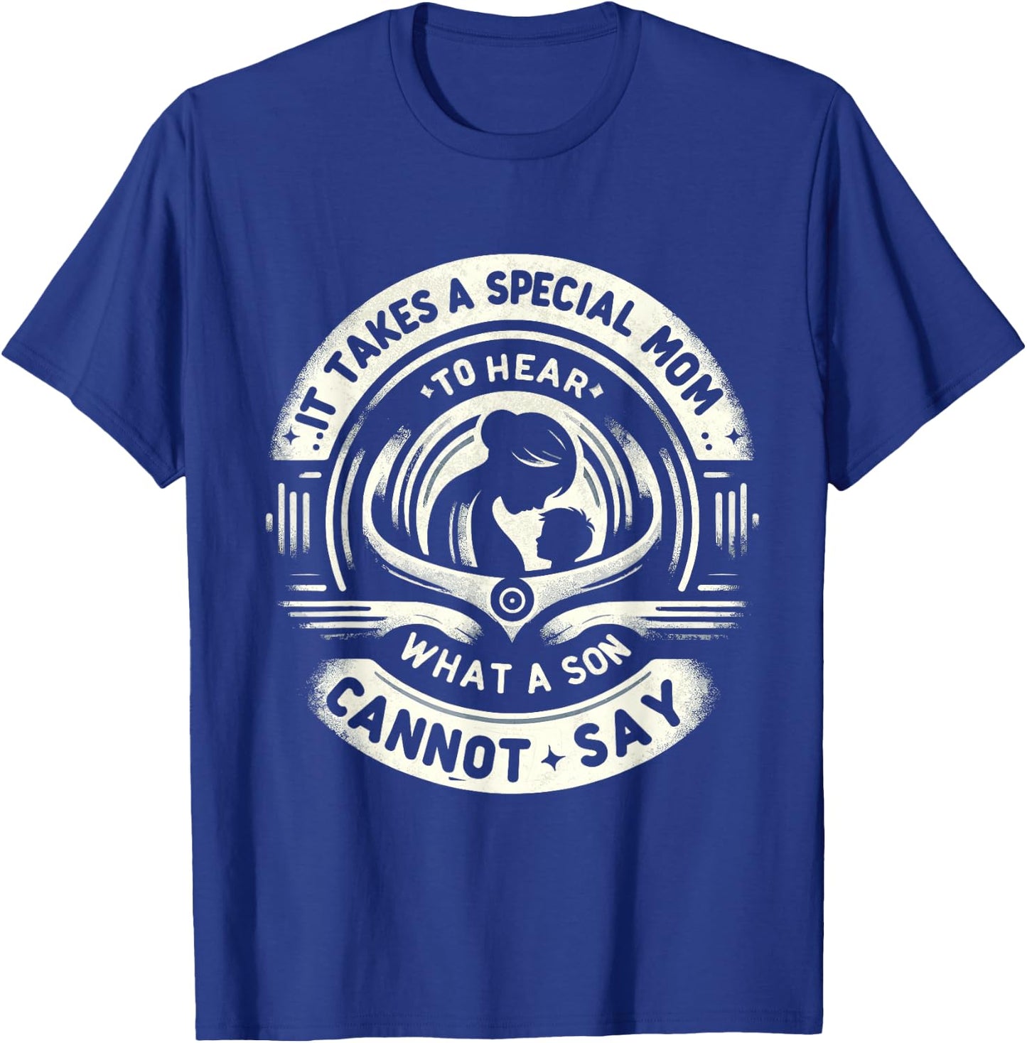 It Takes A Special Mom To Hear Autism What A Son Cannot Say T-Shirt - T-Shirt | Royal
