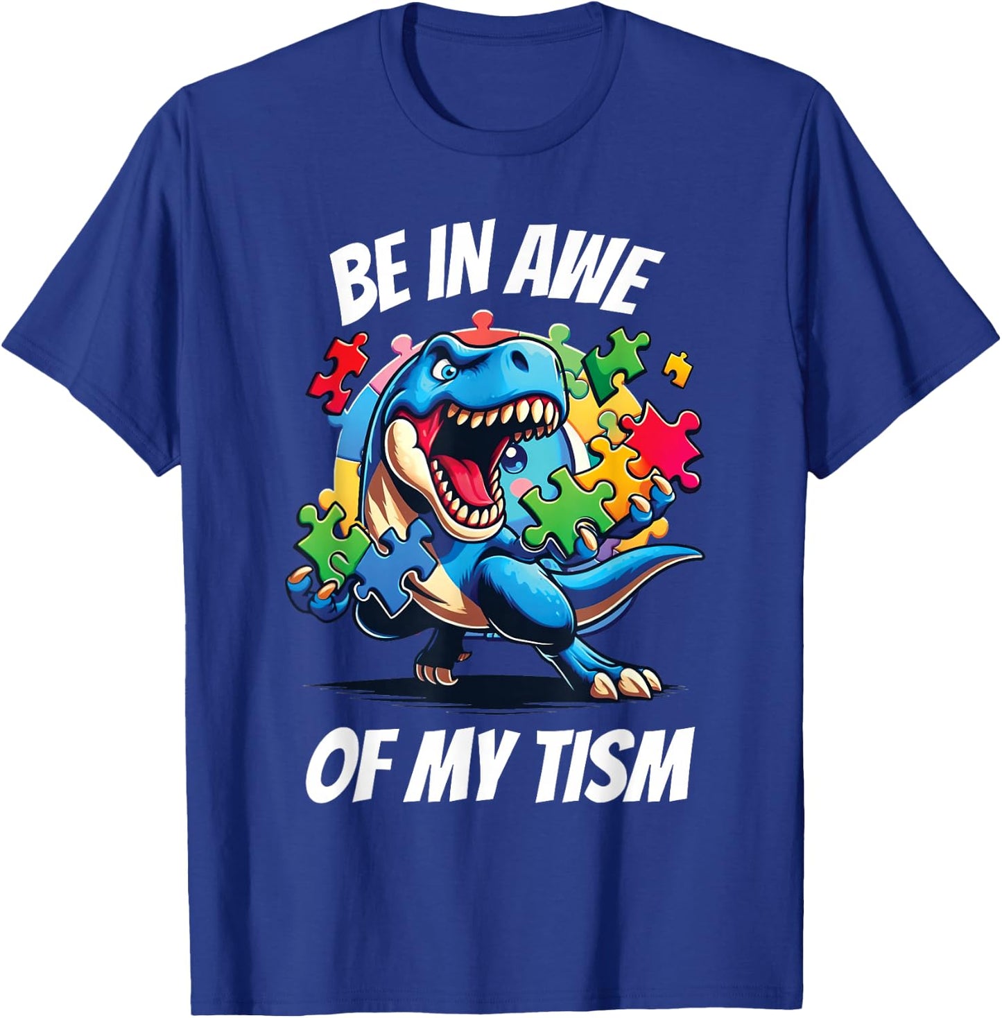 Be In Awe Of My 'Tism T-Shirt - T-Shirt | Royal