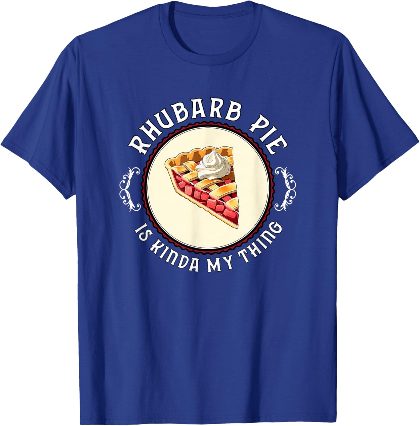 Rhubarb Pie Is Kinda My Thing Strawberry Rhubarb Lover Swag T-Shirt - T-Shirt | Royal