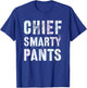 Cute CHIEF SMARTY PANTS Promoted Leader Graduation High T-Shirt - T-Shirt | Royal