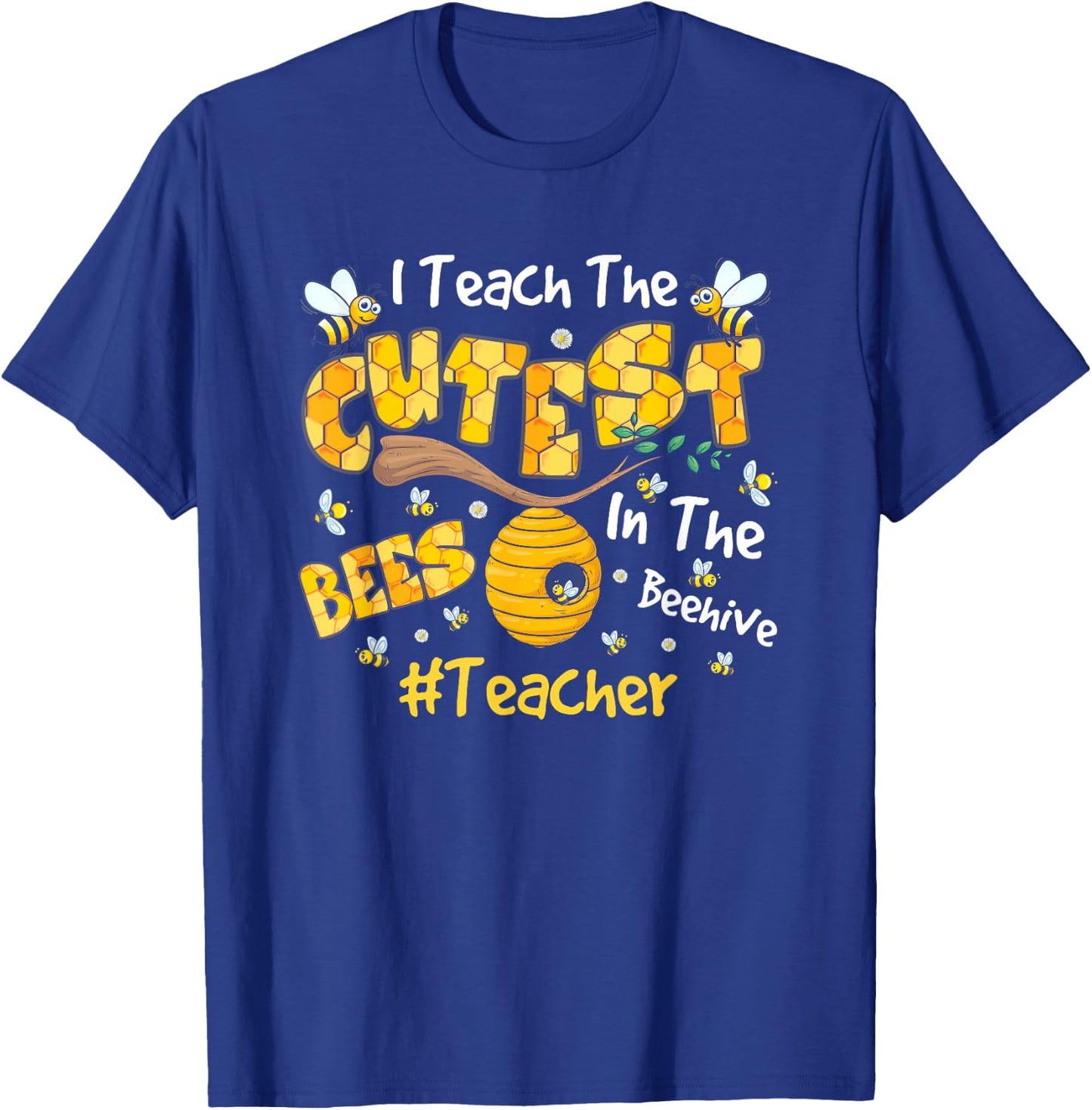 I Teach The Cutest Bees In The Beehive Teacher T-Shirt - T-Shirt | Royal