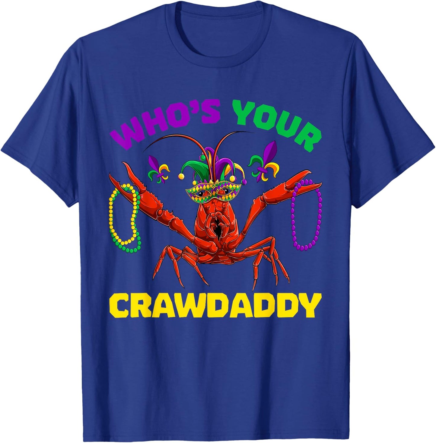 Who's Your Crawdaddy Crawfish Mardi Gras Shirts, Men Women T-Shirt - T-Shirt | Royal