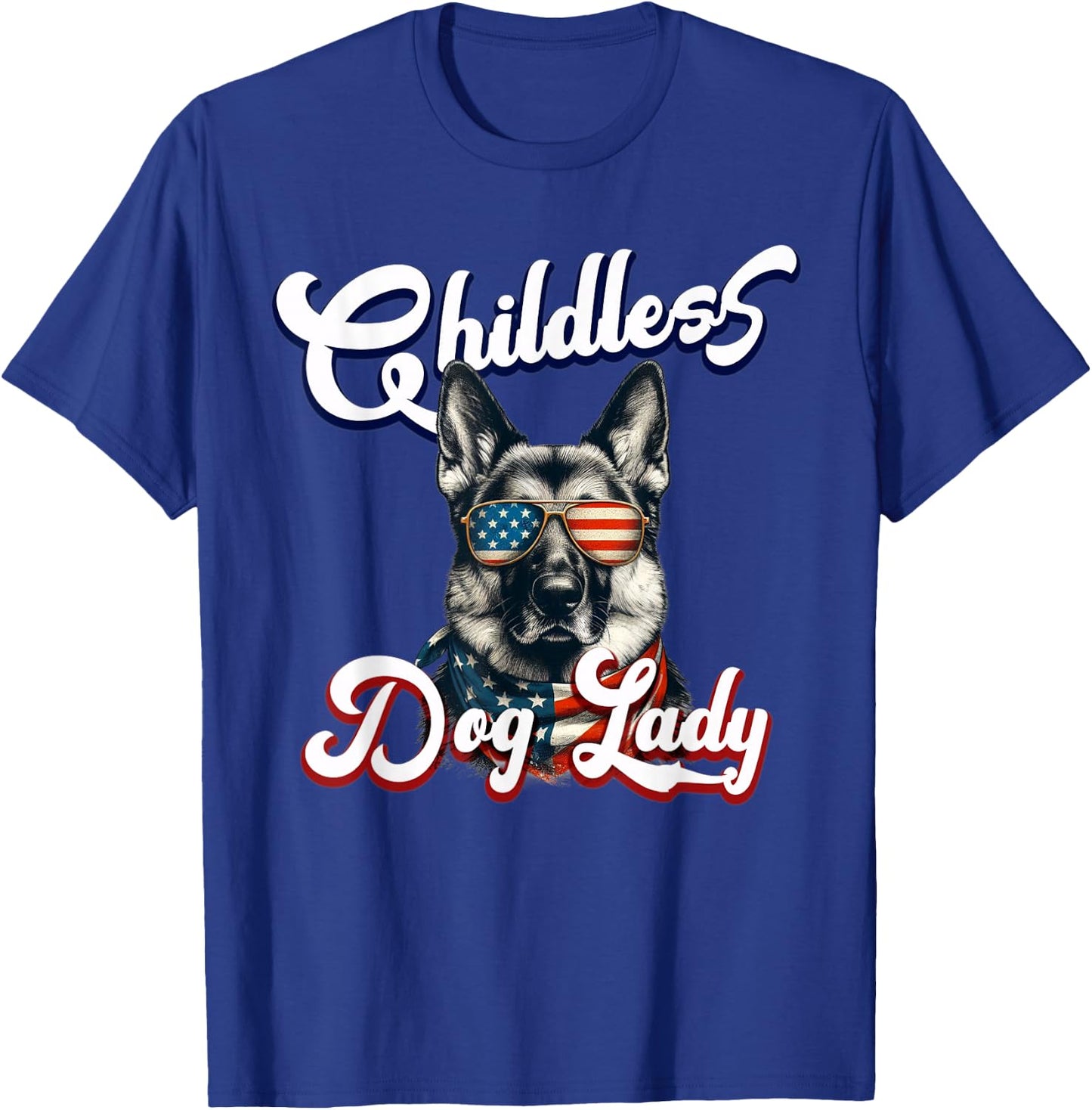 Childless Dog Lady German Shepherd Patriotic T-Shirt - T-Shirt | Royal