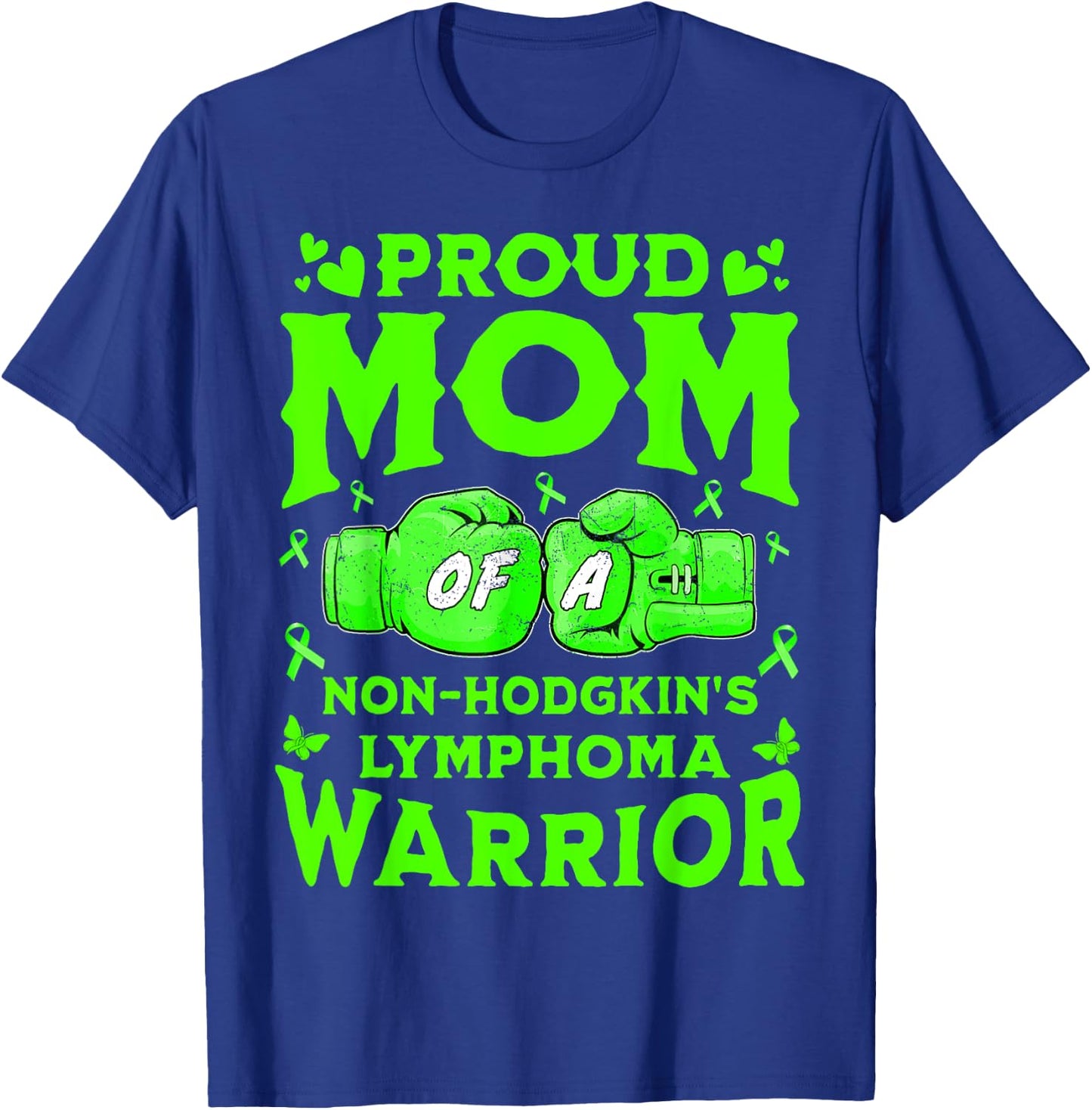 Proud Mom Of A Non-Hodgkin's Lymphoma Warrior T-Shirt - T-Shirt | Royal