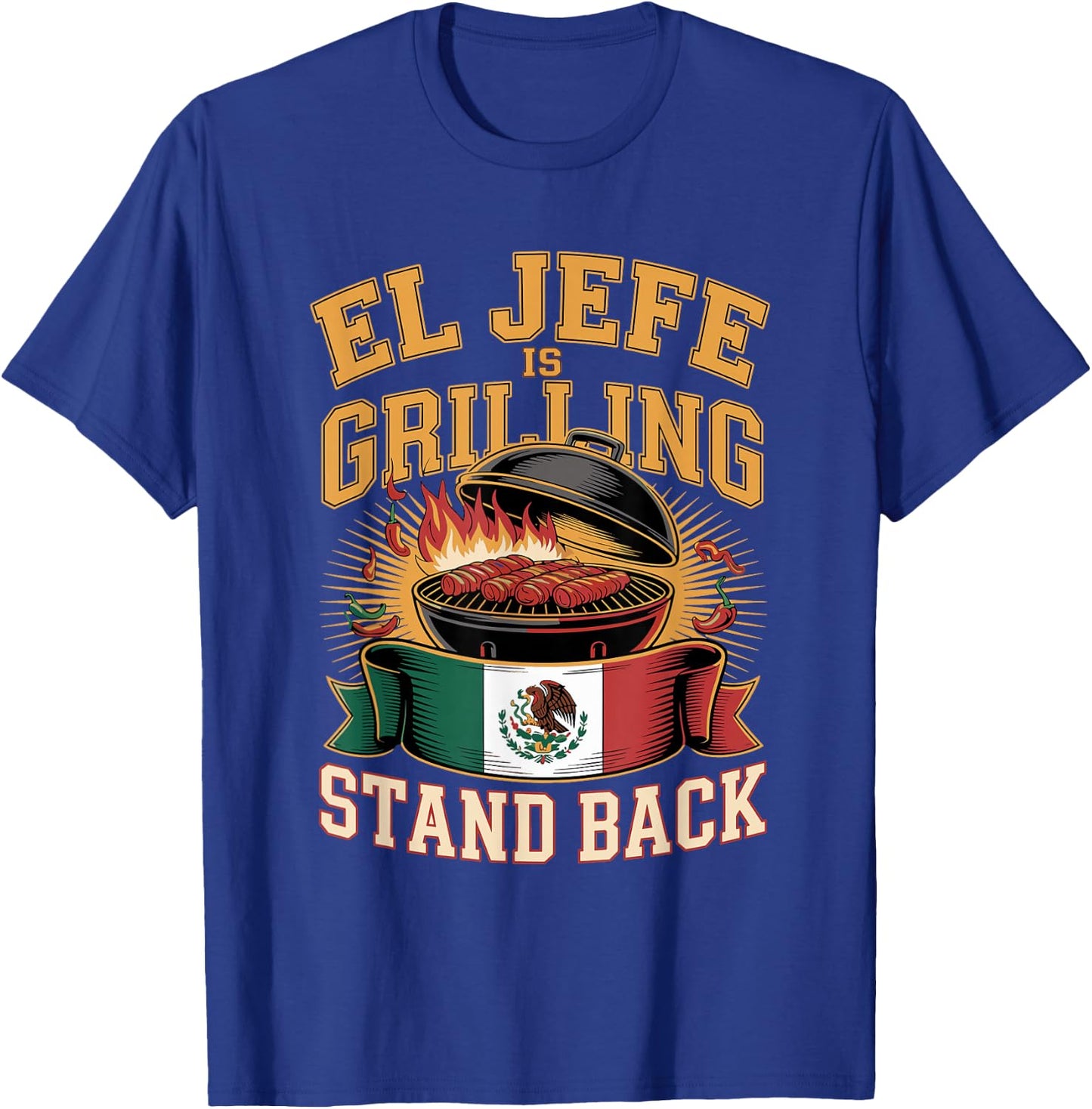 El Jefe is Grilling Stand Back T-Shirt - T-Shirt | Royal