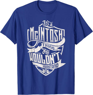 It's A McINTOSH Thing You Wouldn't Understand Family Name T-Shirt - T-Shirt | Royal