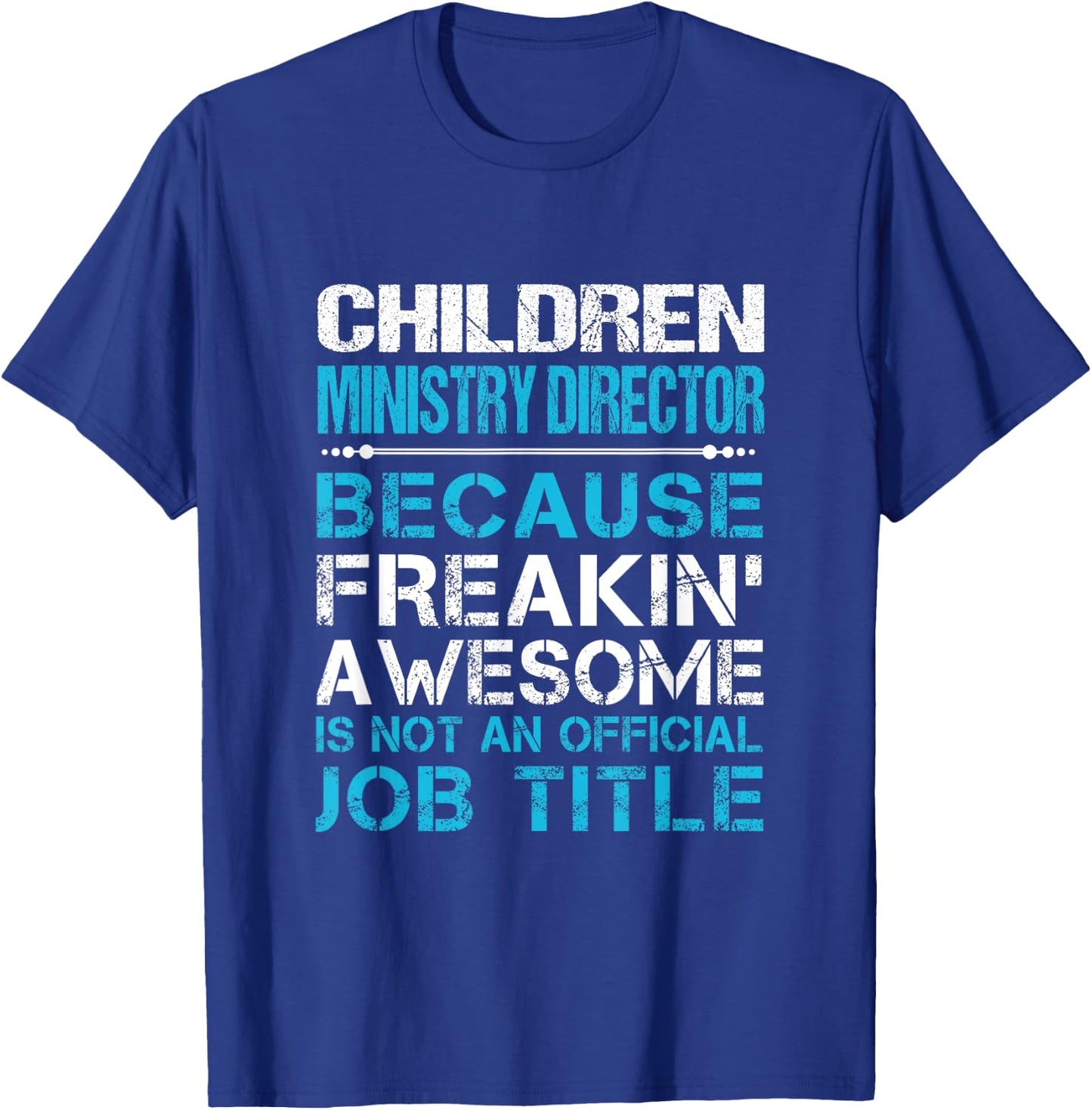 Children Ministry Director - Freaking Awesome T-Shirt - T-Shirt | Royal