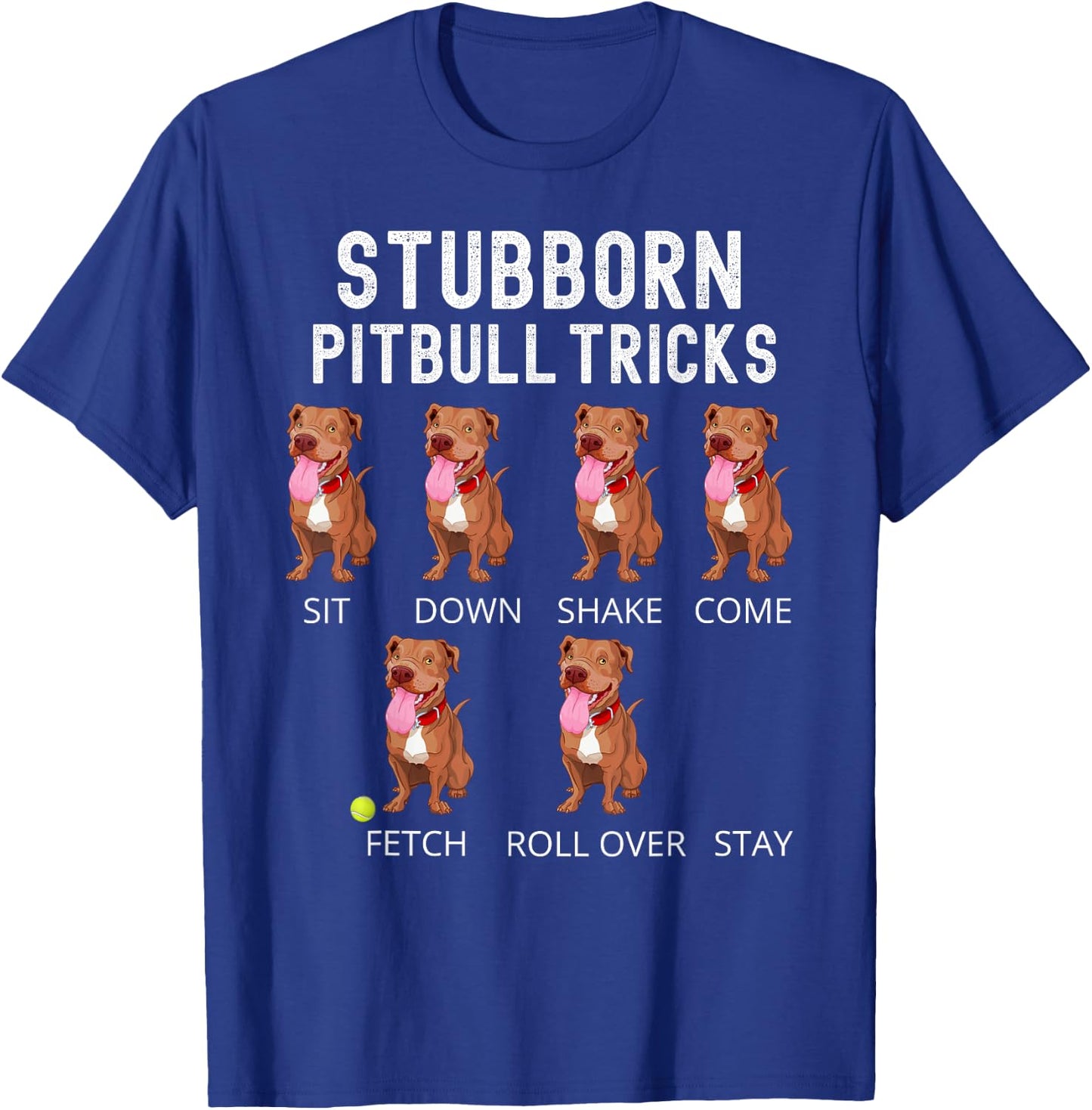 Stubborn Pitbull Tricks Dog Gift T-Shirt - T-Shirt | Royal