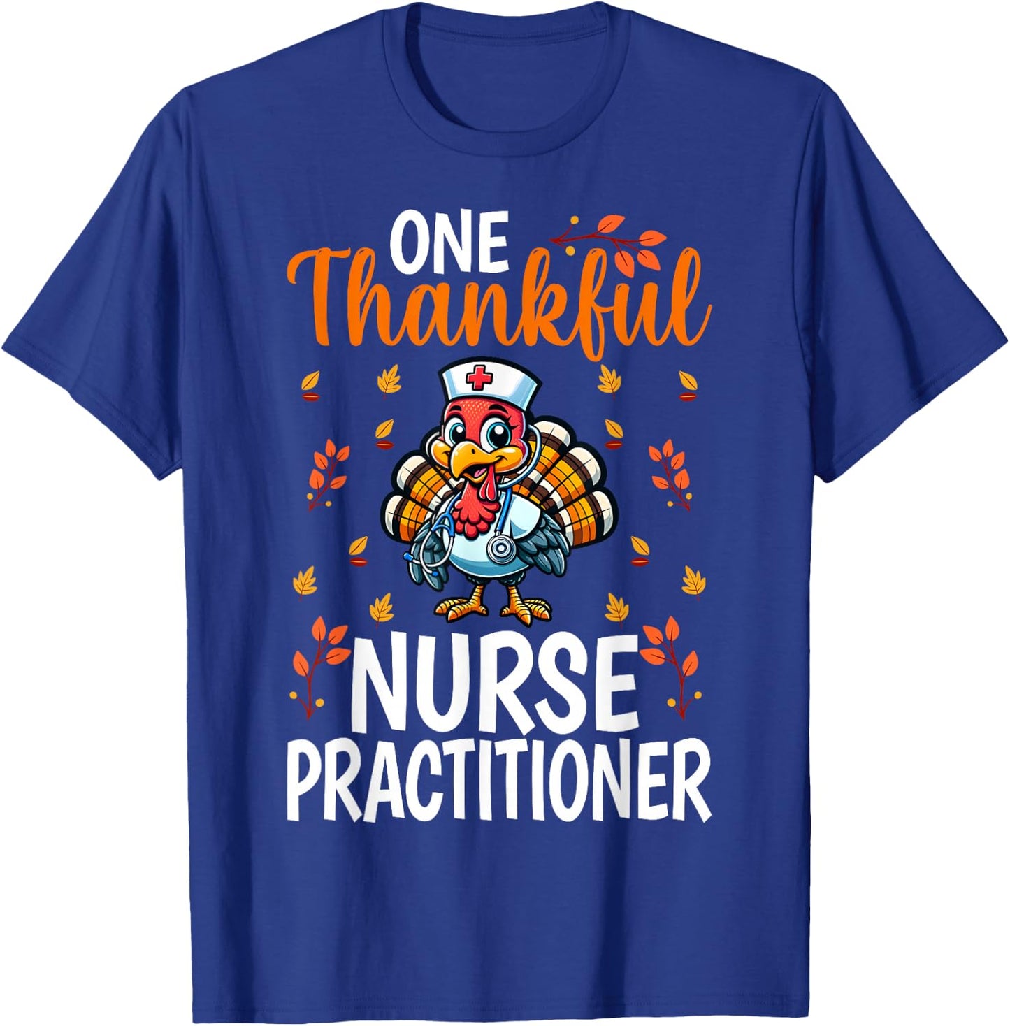 One Thankful Nurse Practitioner - Thanksgiving Turkey NP T-Shirt - T-Shirt | Royal