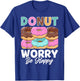 Donut Worry Be Happy T-Shirt - T-Shirt | Royal