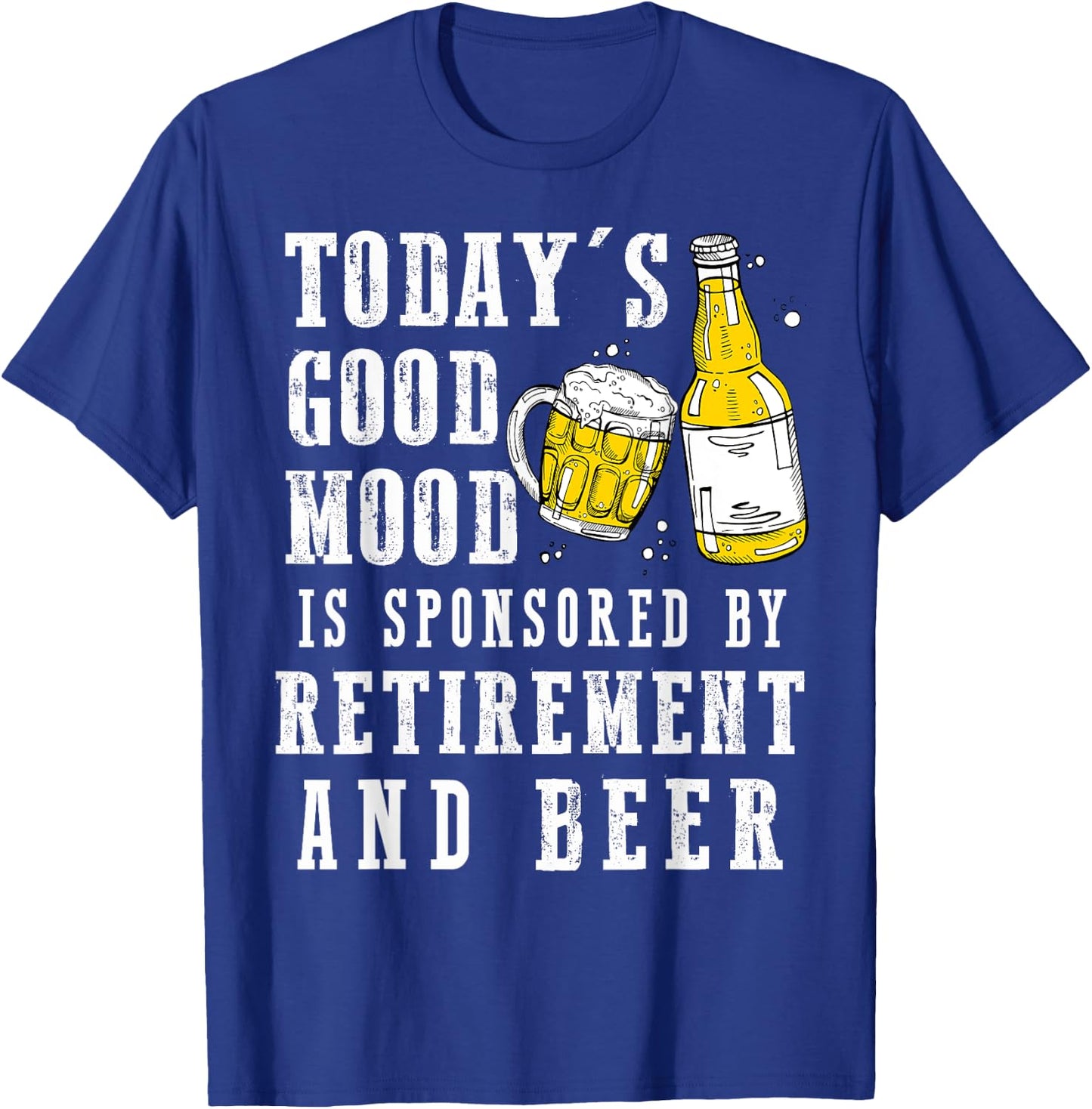 Today's Good Mood Is By Retirement And Beer Grandpa Grandma T-Shirt - T-Shirt | Royal