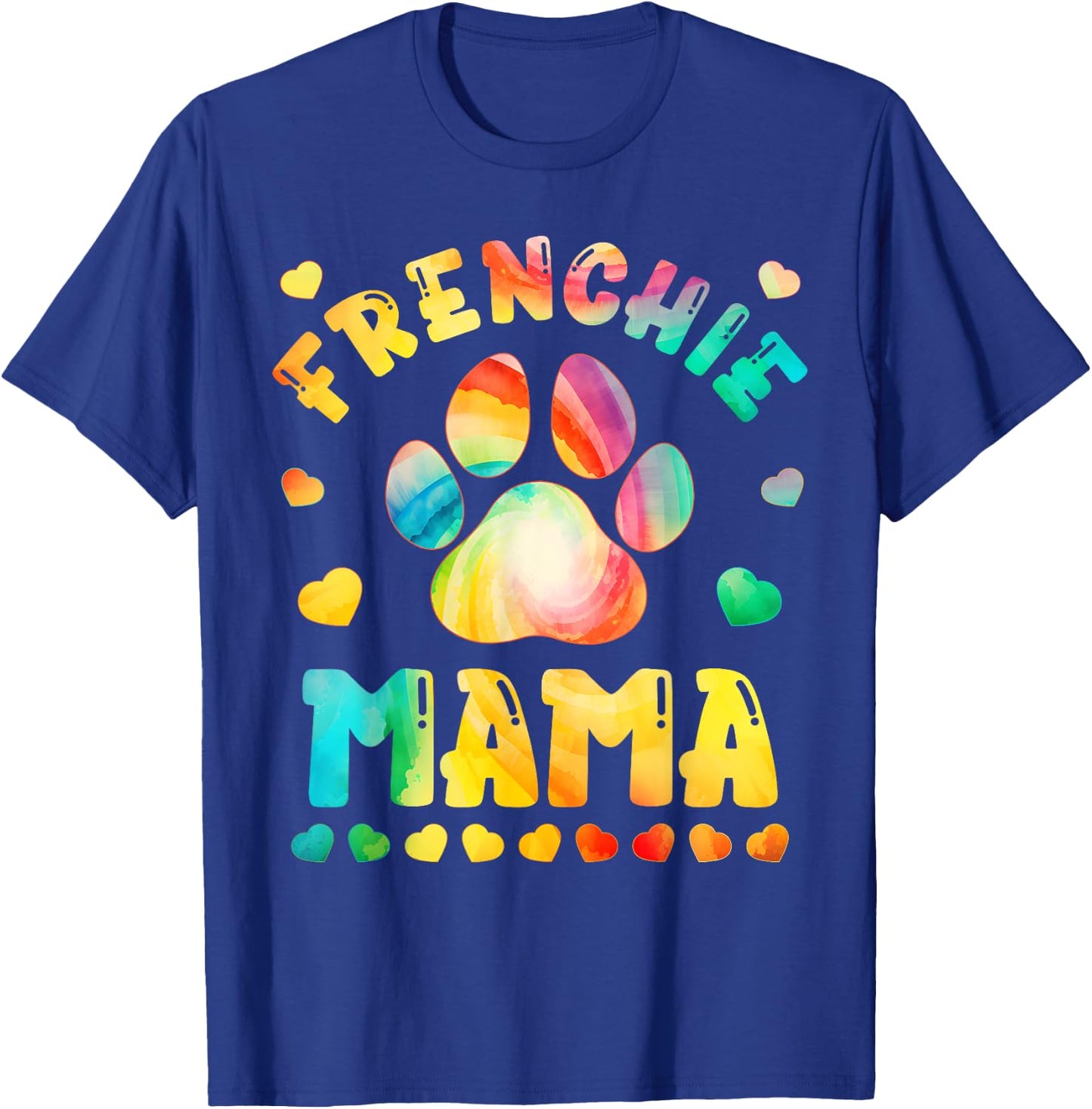 Colorful Dog Mom Tie Dye Dog Lover Paw Print Frenchie mama T-Shirt - T-Shirt | Royal