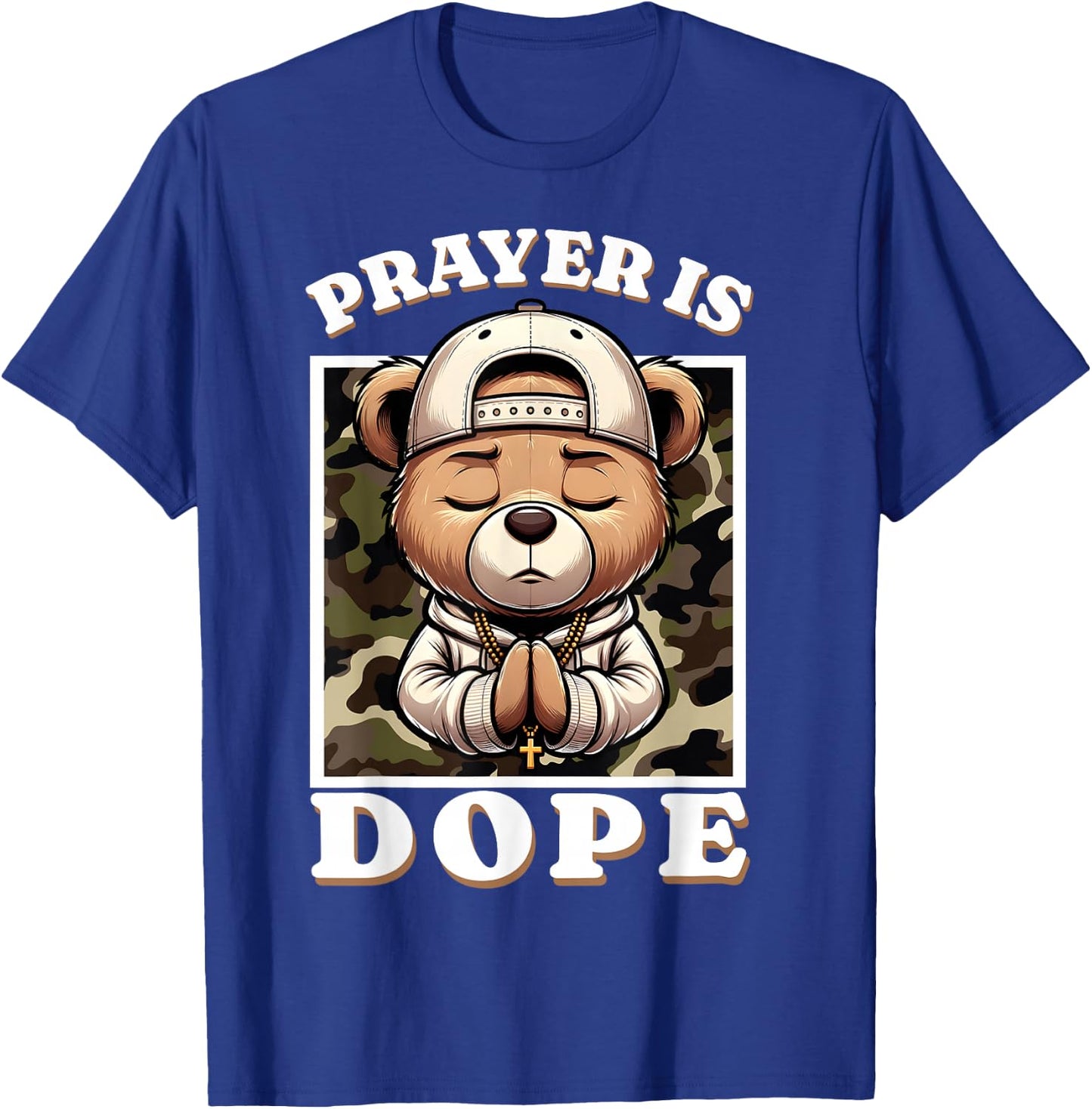 Prayer is Dope Hip Hop Teddy Bear Christian Streetwear Pray T-Shirt - T-Shirt | Royal