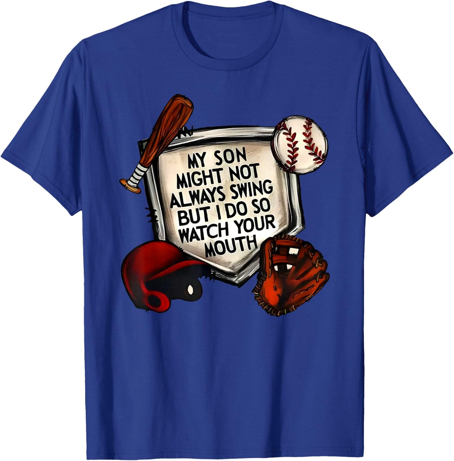 My Son Might Not Always Swing But I Do So Watch Your Mouth T-Shirt - T-Shirt | Royal