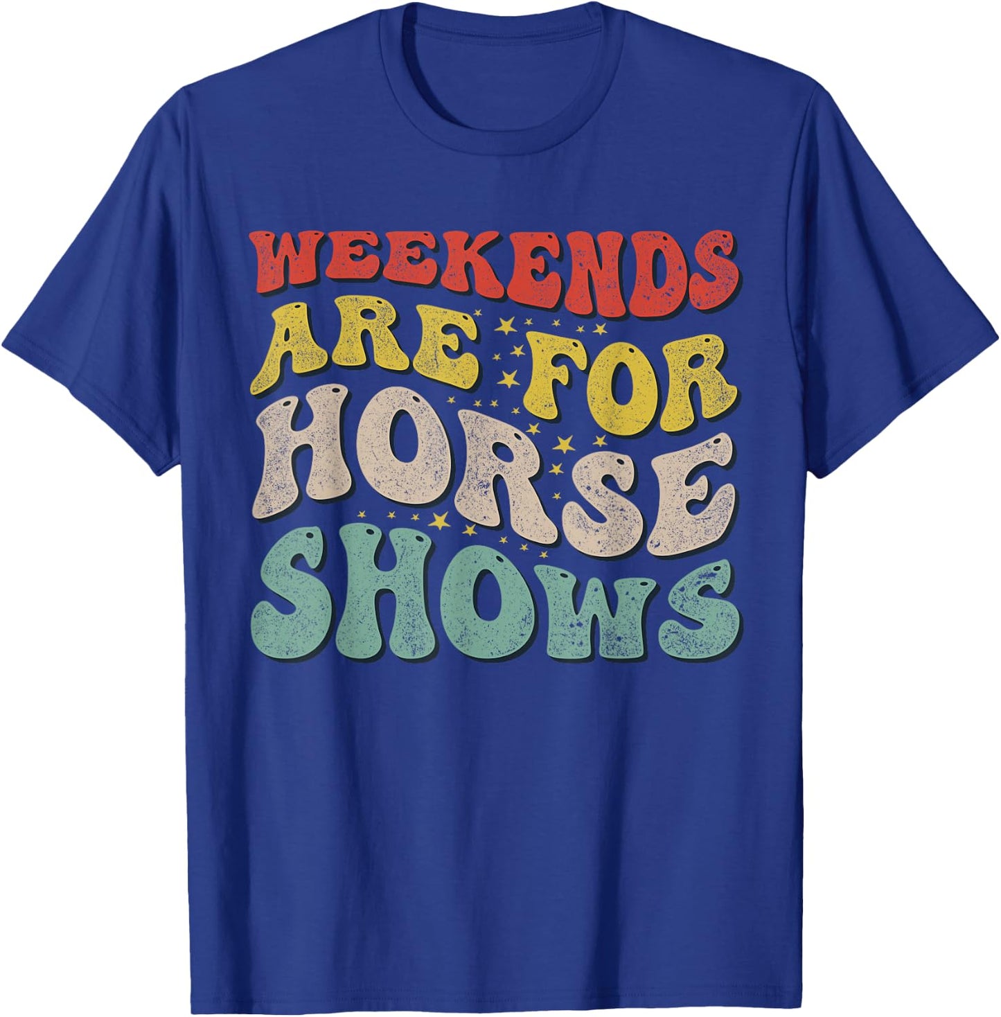 Weekends Are For Horse Shows Equestrian T-Shirt - T-Shirt | Royal