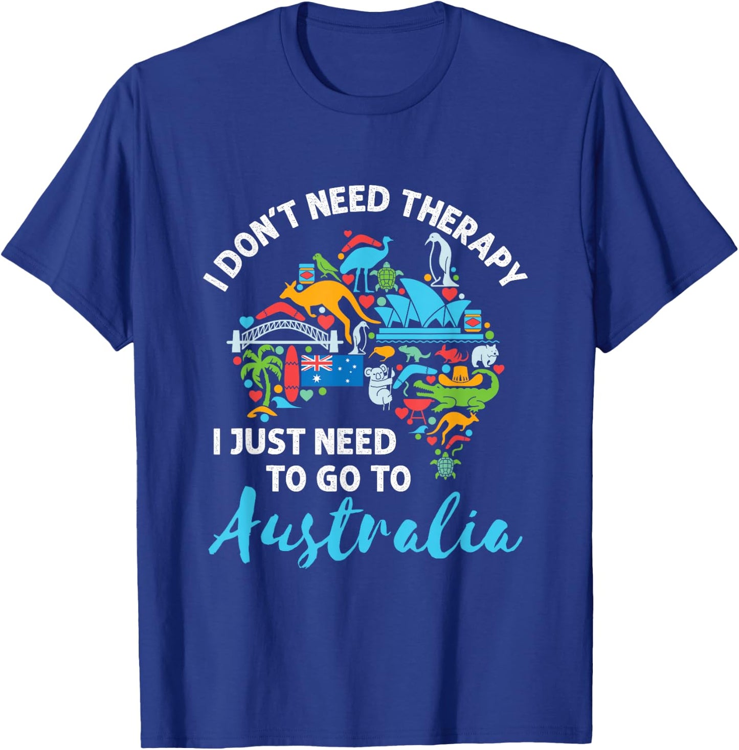 Australia Souvenir Sydney Melbourne Don't Need Therapy T-Shirt - T-Shirt | Royal