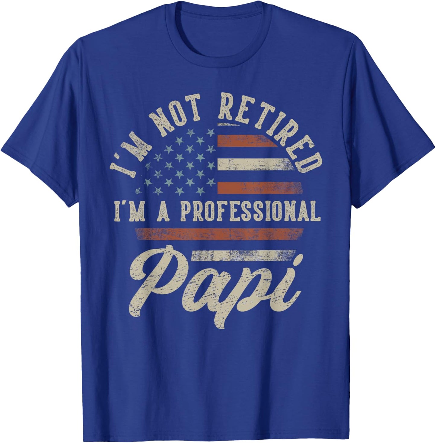 I'm Not Retired I'm A Professional Papi Funny Retirement T-Shirt - T-Shirt | Royal