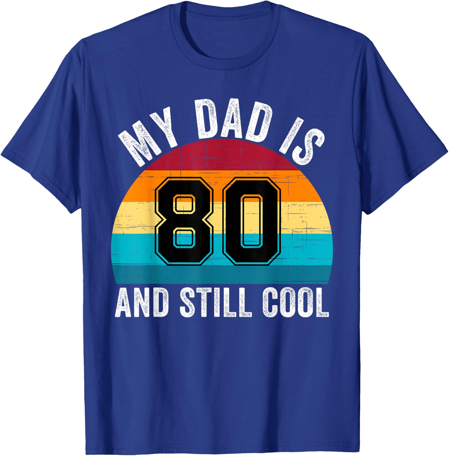 My Dad Is 80 And Still Cool, 80th Retro Birthday Dad Daddy T-Shirt - T-Shirt | Royal