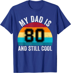 My Dad Is 80 And Still Cool, 80th Retro Birthday Dad Daddy T-Shirt - T-Shirt | Royal