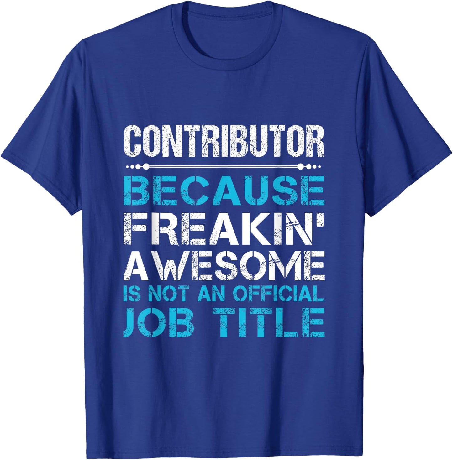 Contributor - Freaking Awesome T-Shirt - T-Shirt | Royal