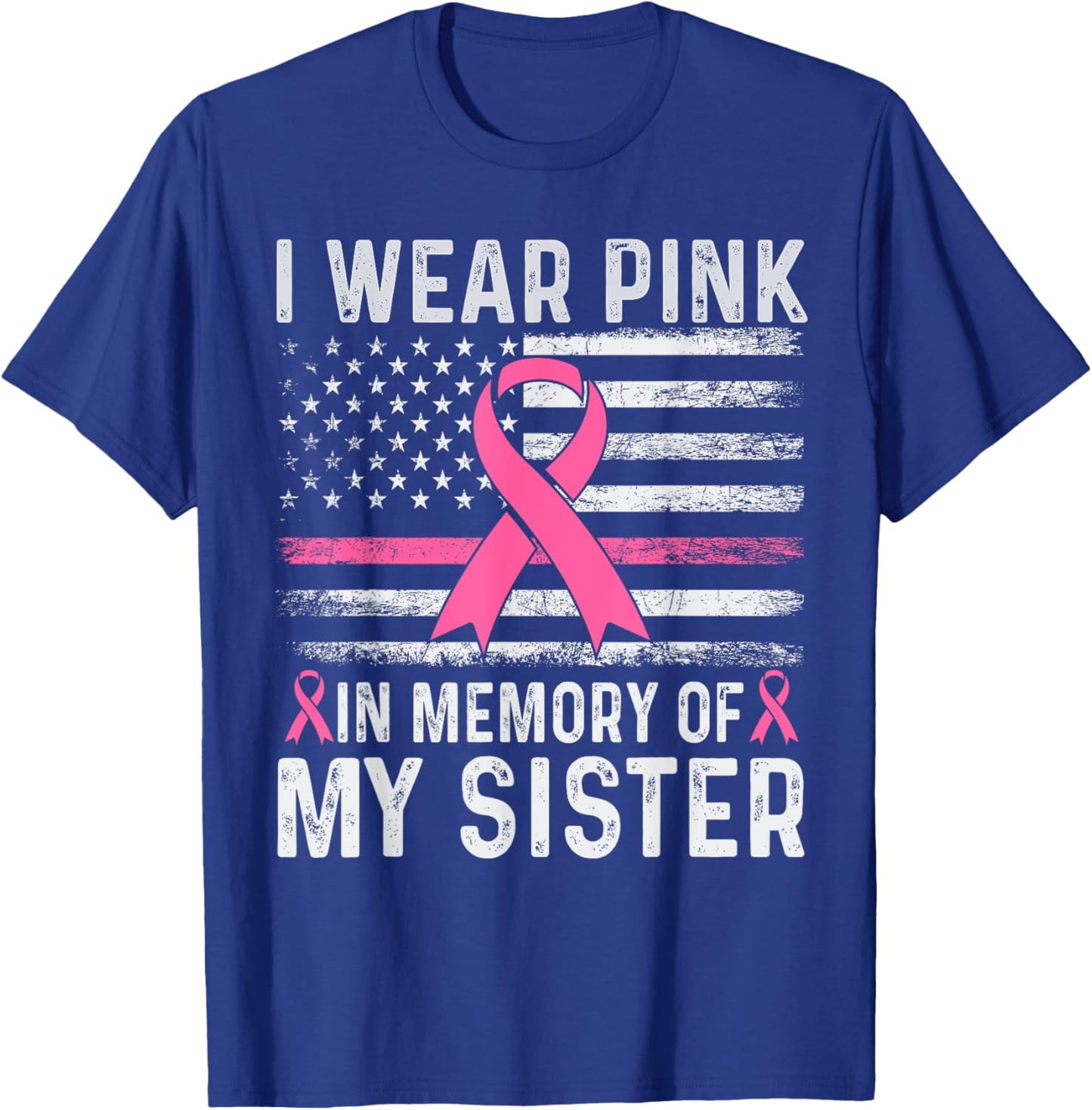 I Wear Pink In Memory Of My Sister USA Flag Breast Cancer T-Shirt - T-Shirt | Royal