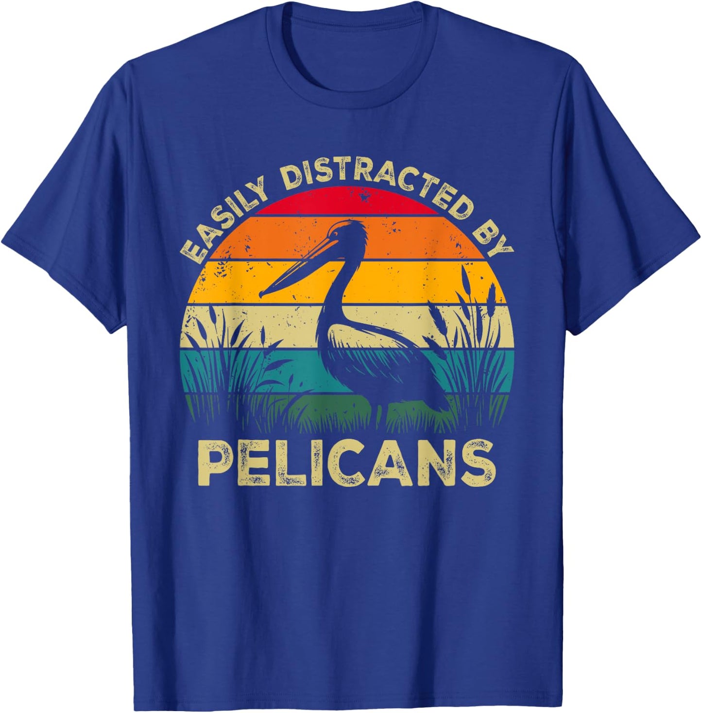 Easily Distracted By Pelicans, Funny Cute Pelican Lovers T-Shirt - T-Shirt | Royal