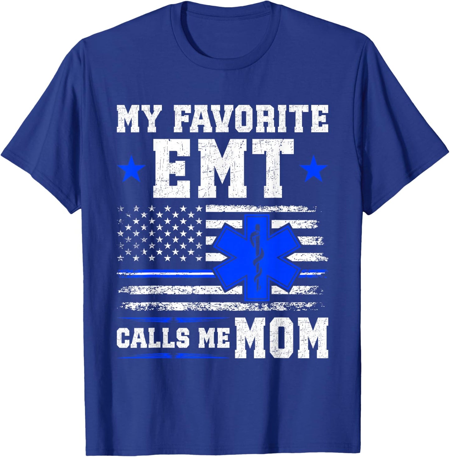 My Favorite EMT Calls Me Mom Critical Care Paramedic T-Shirt - T-Shirt | Royal