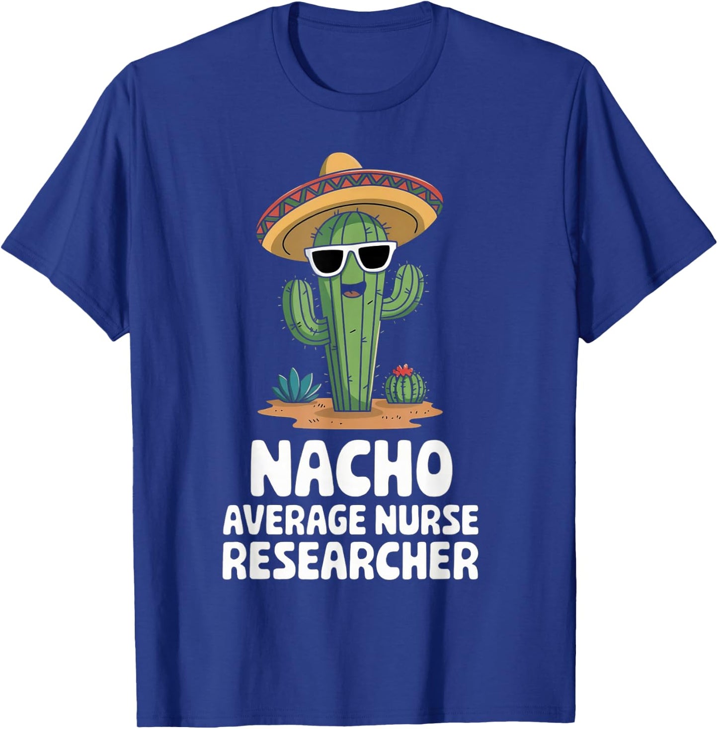 Nurse Researcher Funny Nacho Average Nurse Researcher T-Shirt - T-Shirt | Royal