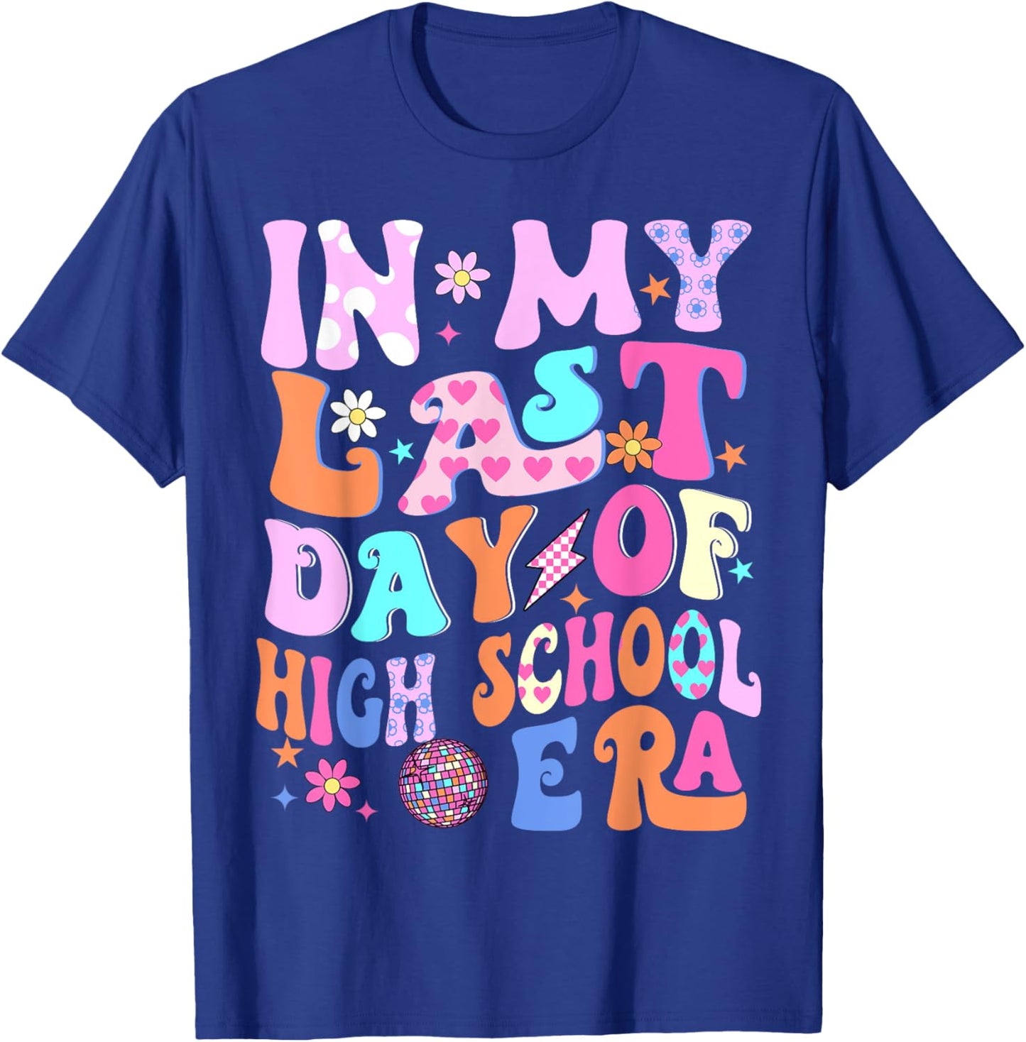 In My Last Day Of High School Era Teacher Kids Graduation T-Shirt - T-Shirt | Royal