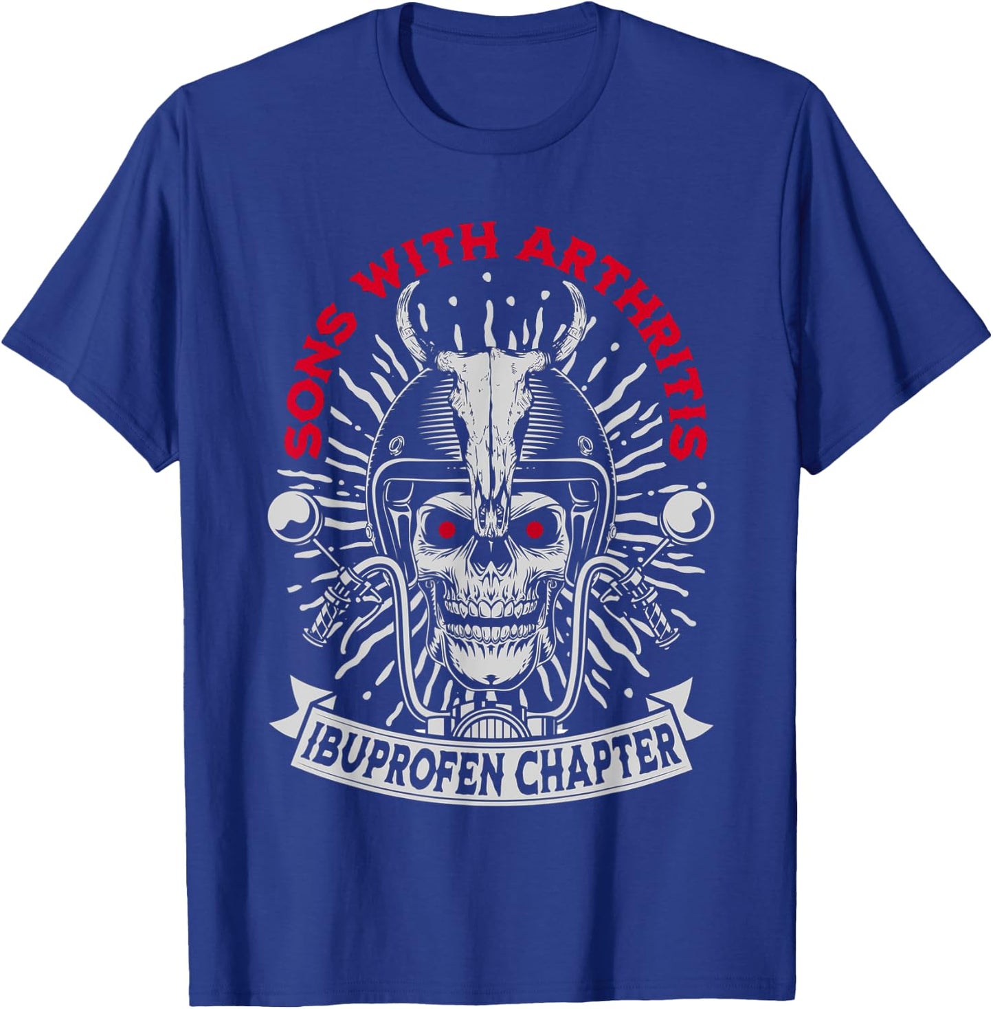 Sons With Arthritis Ibuprofen Chapter Funny Biker Skull T-Shirt - T-Shirt | Royal