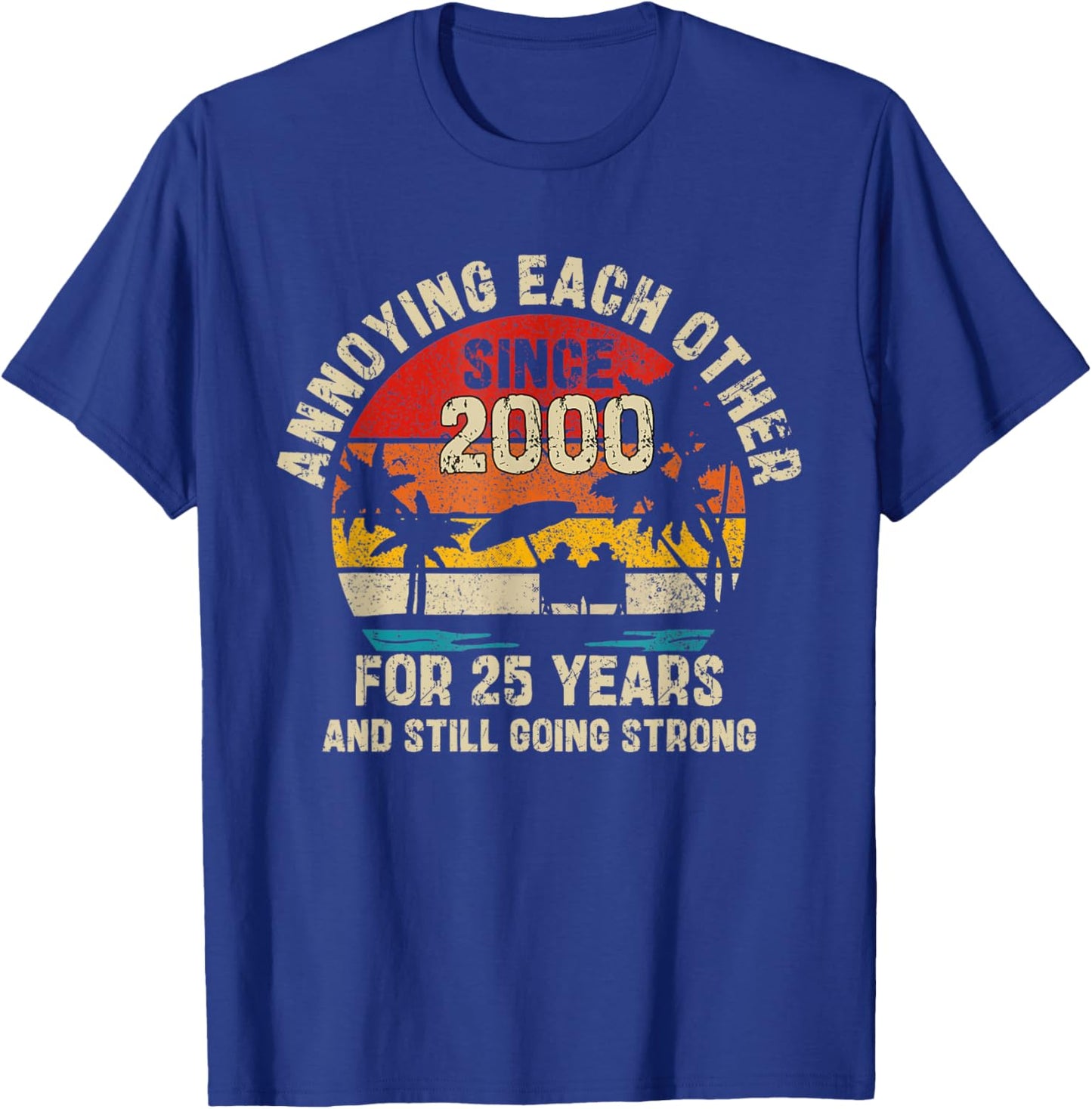 Annoying Each Other Since 2000 25th Wedding Anniversary T-Shirt - T-Shirt | Royal