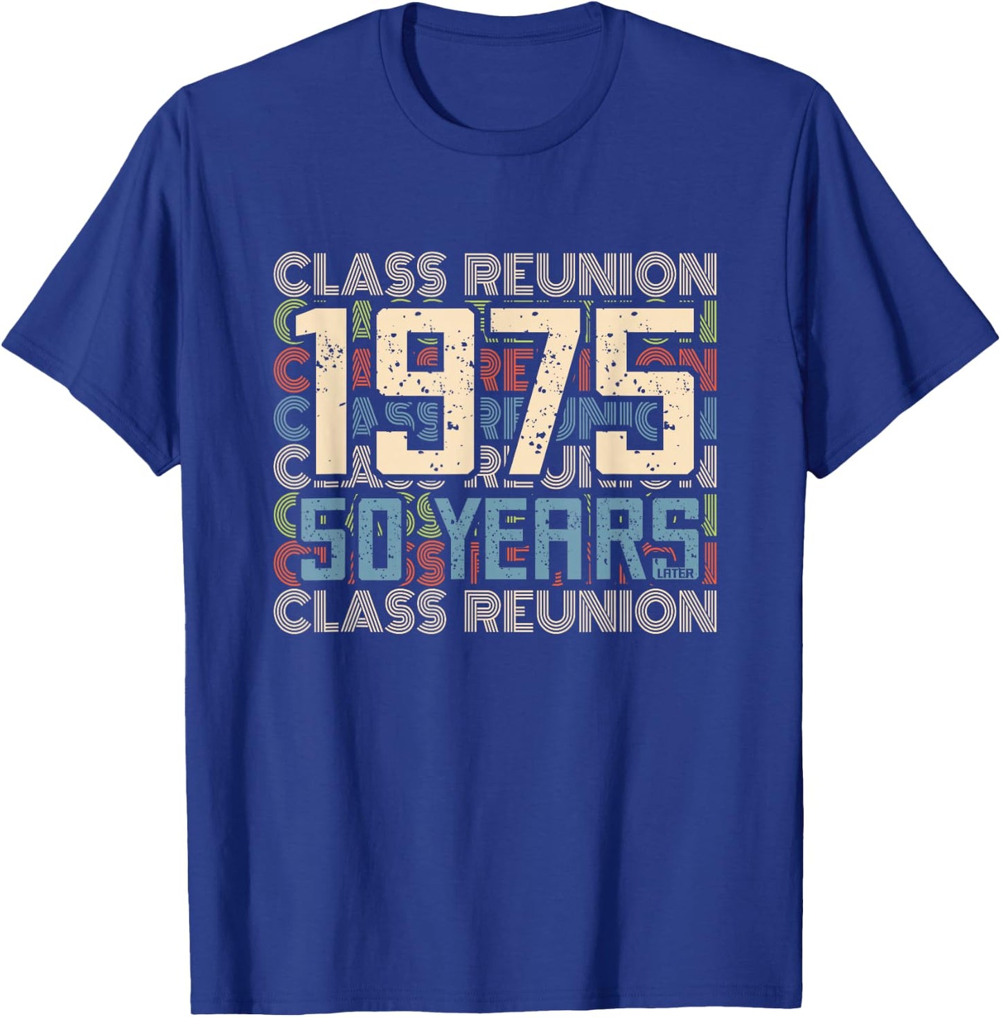 Class 1975 High School Alumni 50 Yrs Later College Reunion T-Shirt - T-Shirt | Royal