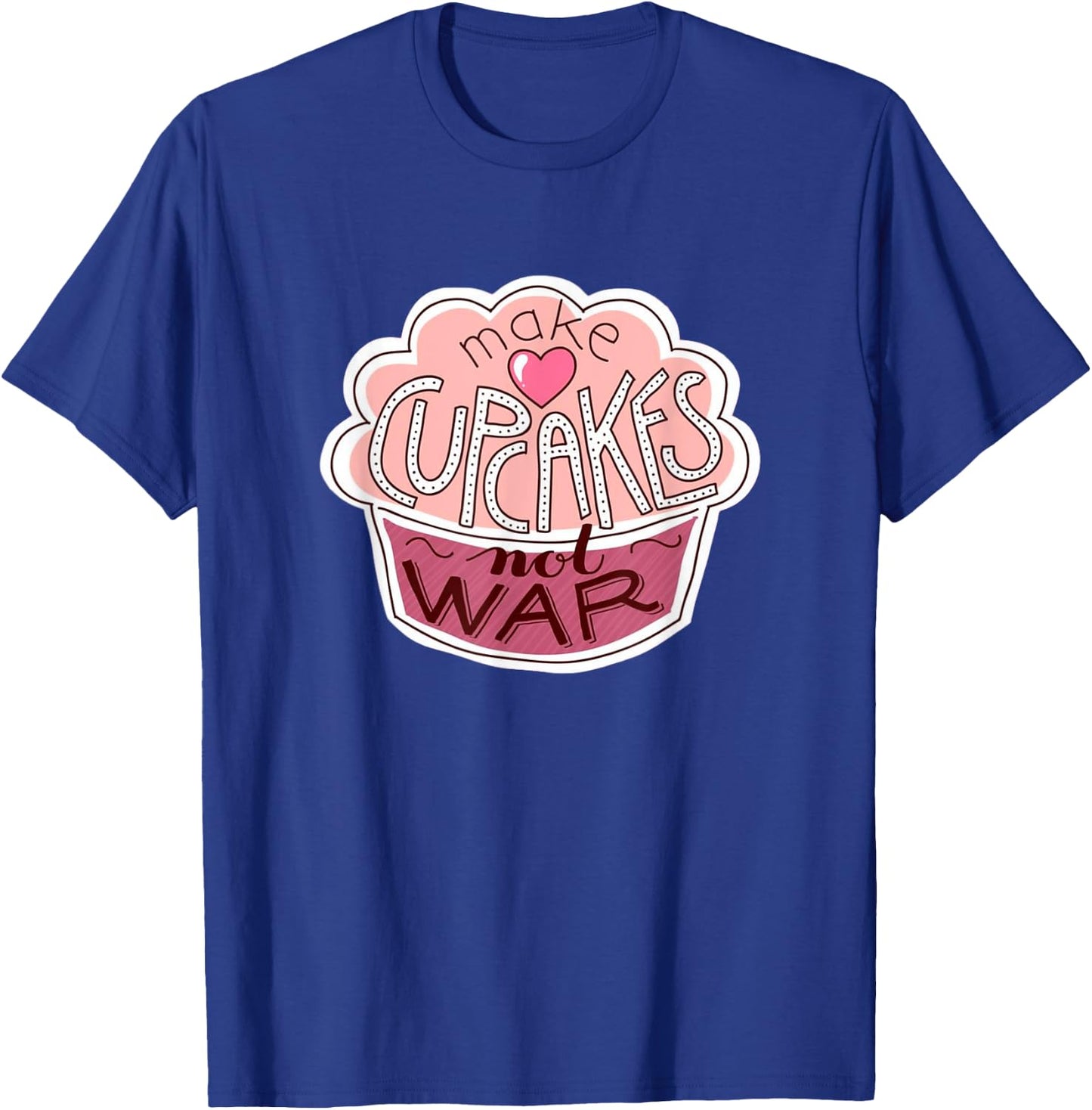Funny Cup Cake Gifts - Makes Cupcakes Not War T-Shirt - T-Shirt | Royal