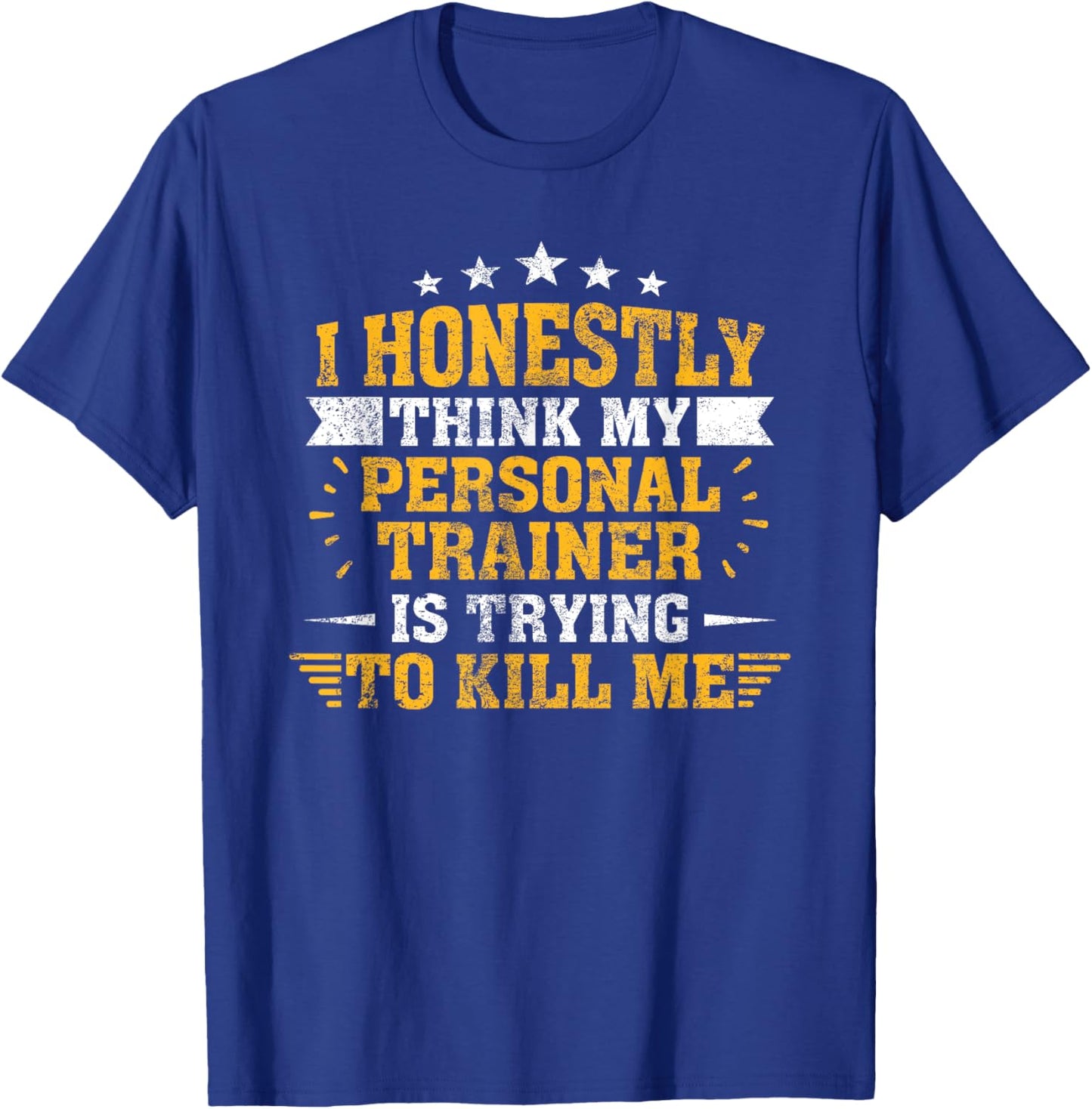 Personal Trainer is Trying to Kill Me Gym T-Shirt - T-Shirt | Royal