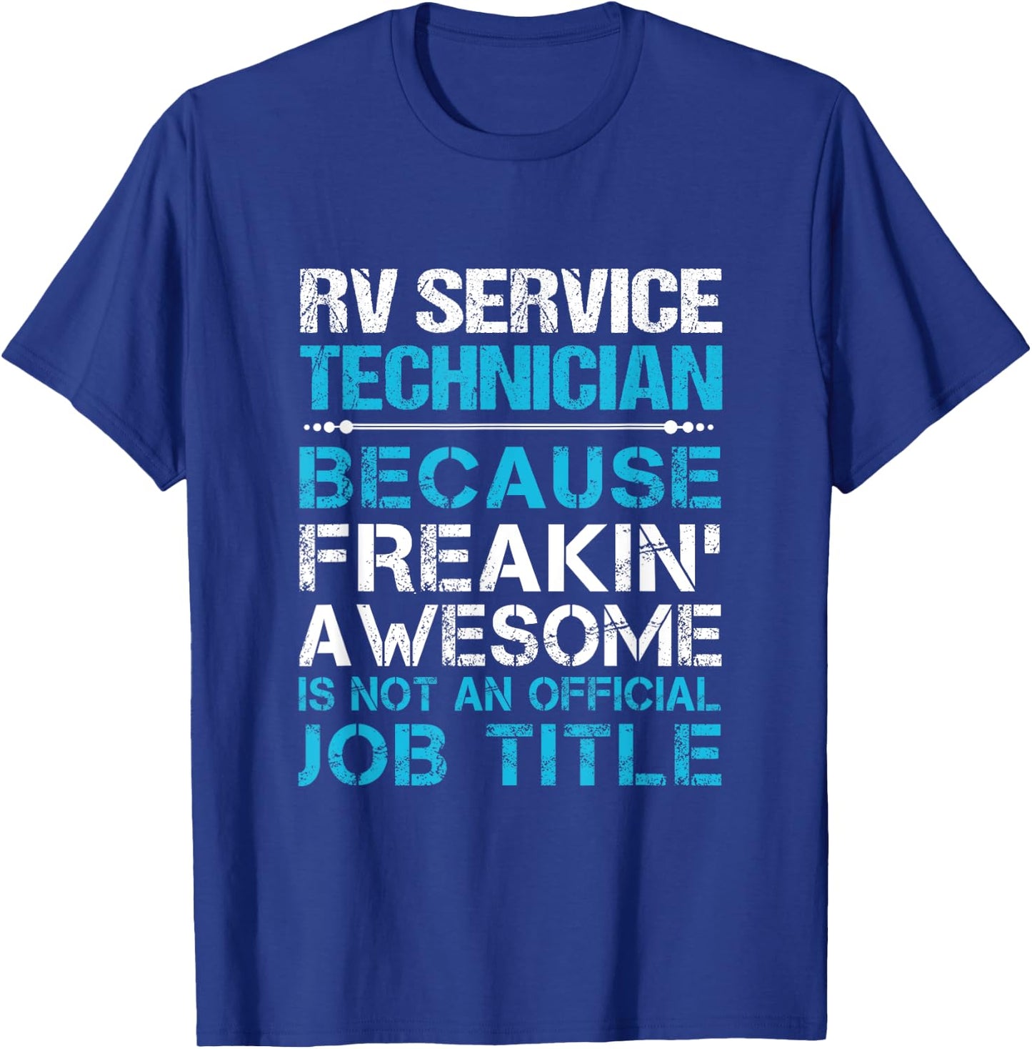 Rv Service Technician - Freaking Awesome T-Shirt - T-Shirt | Royal