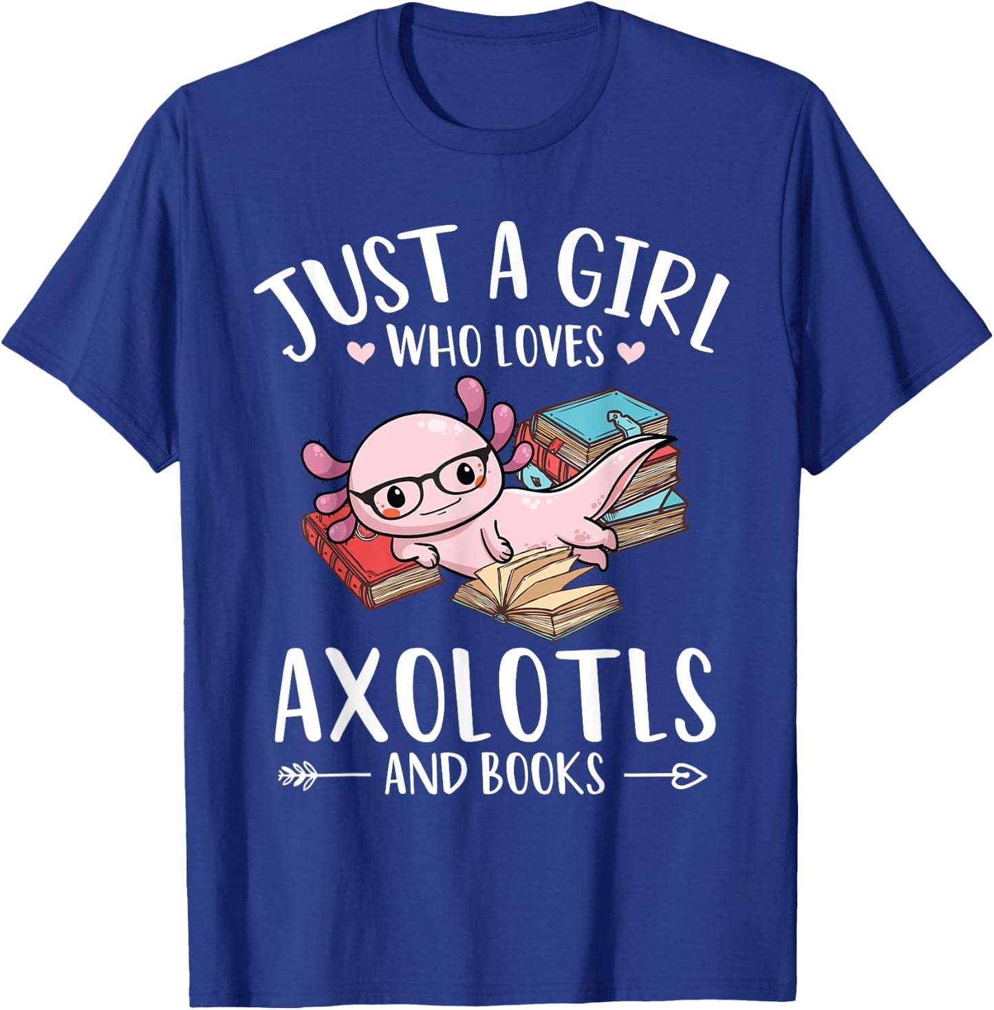 Axolotl And Books lover Just A Girl Who Loves Axolotls T-Shirt - T-Shirt | Royal