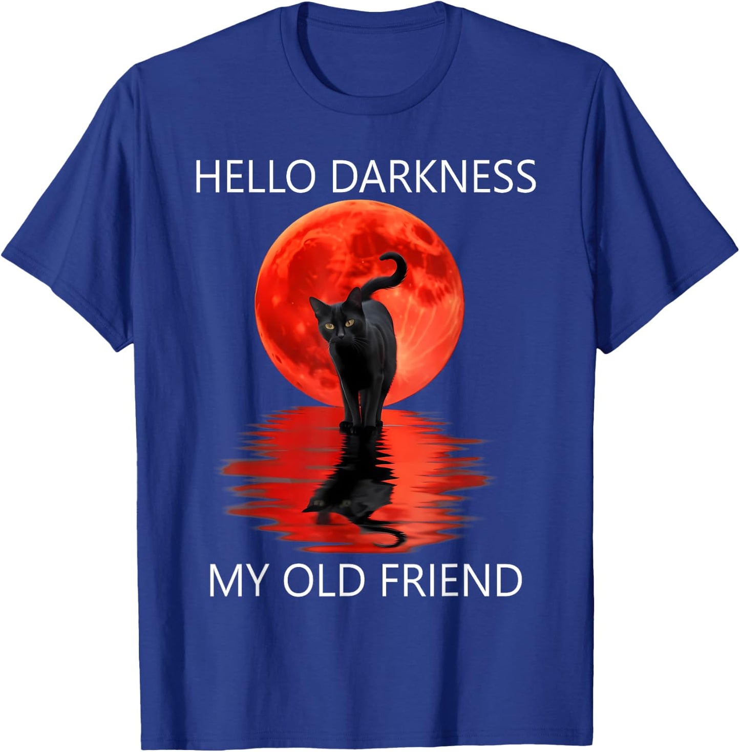 Cat Hello Darkness My Old Friend - Black Cat Hello Darkness T-Shirt - T-Shirt | Royal