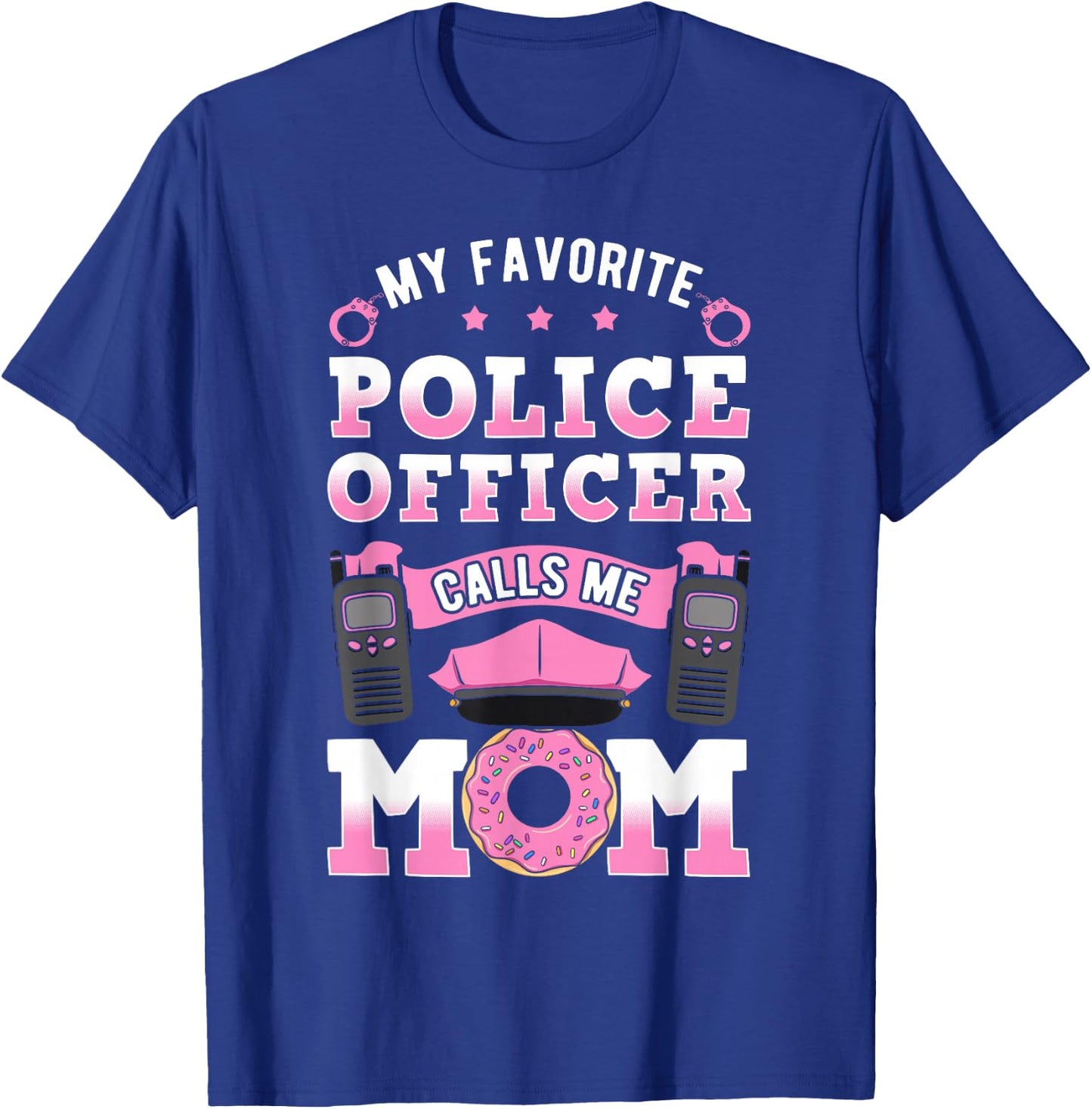 My Favorite Police Officer Calls Me Mom Cop Mother's Day T-Shirt - T-Shirt | Royal