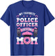 My Favorite Police Officer Calls Me Mom Cop Mother's Day T-Shirt - T-Shirt | Royal
