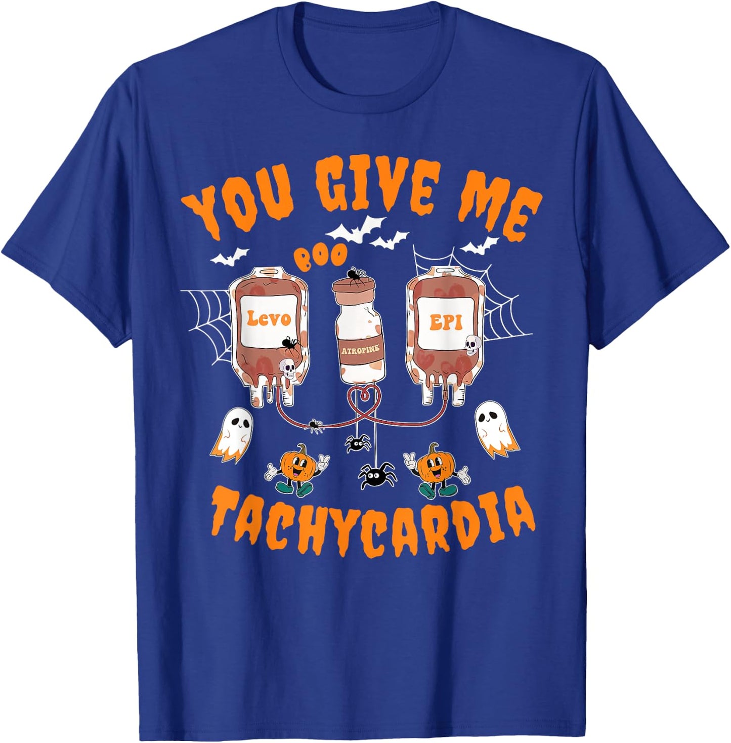You Give Me Tachycardia Cardiology CVICU Nurse Halloween T-Shirt - T-Shirt | Royal