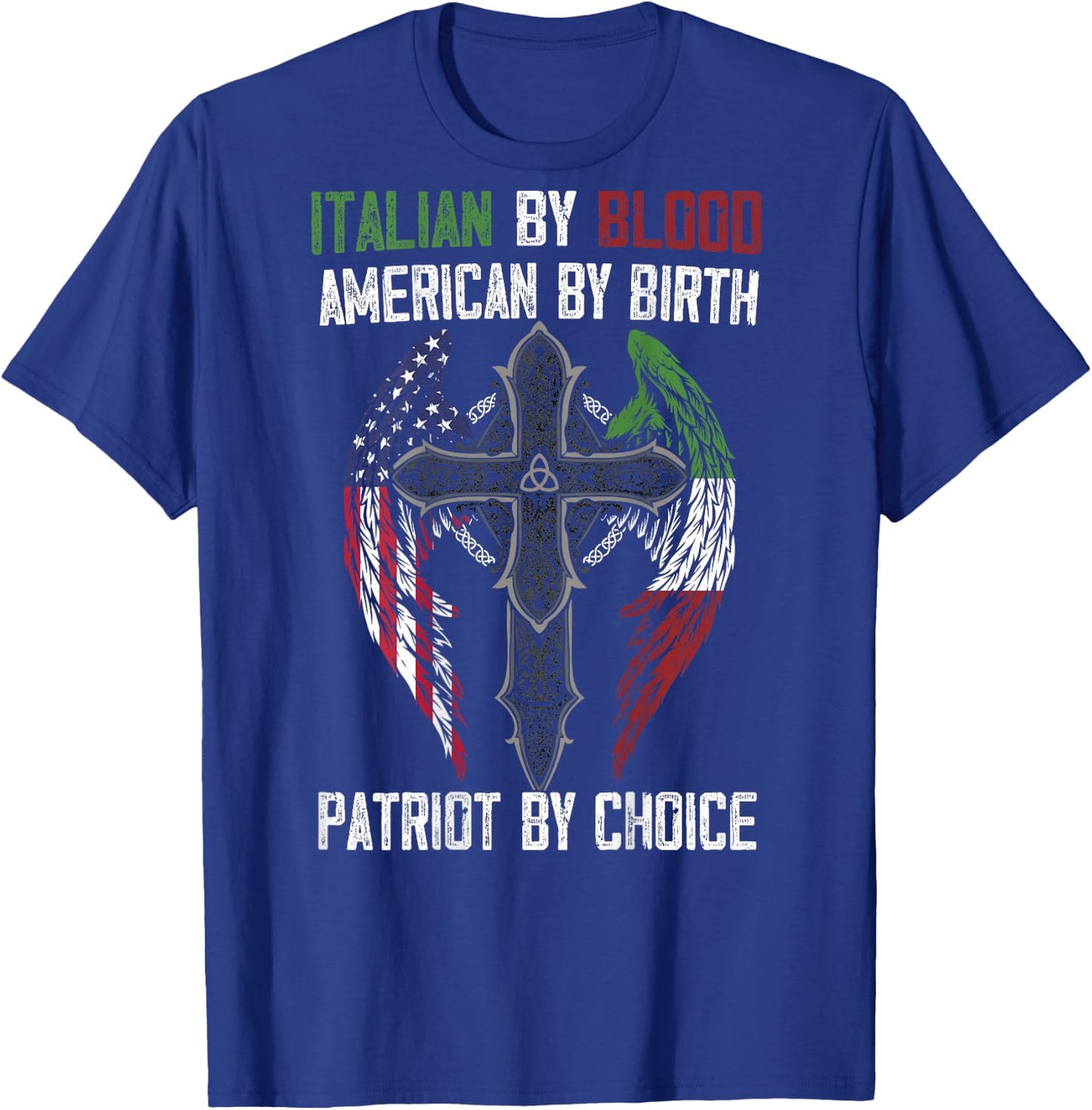 Italian By Blood American By Birth Patriot By Choice on back T-Shirt - T-Shirt | Royal