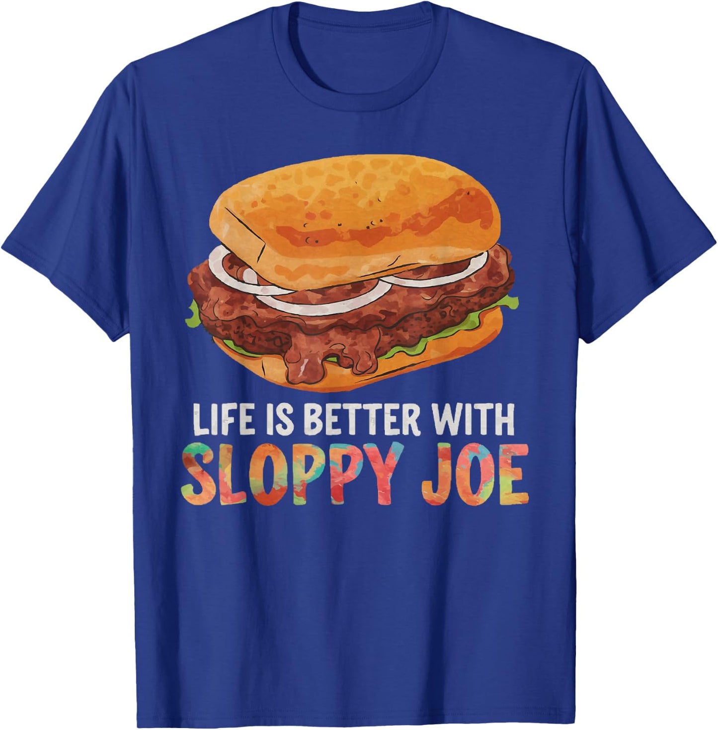 Life is better with Sloppy Joe | Funny Food Lover T-Shirt - T-Shirt | Royal